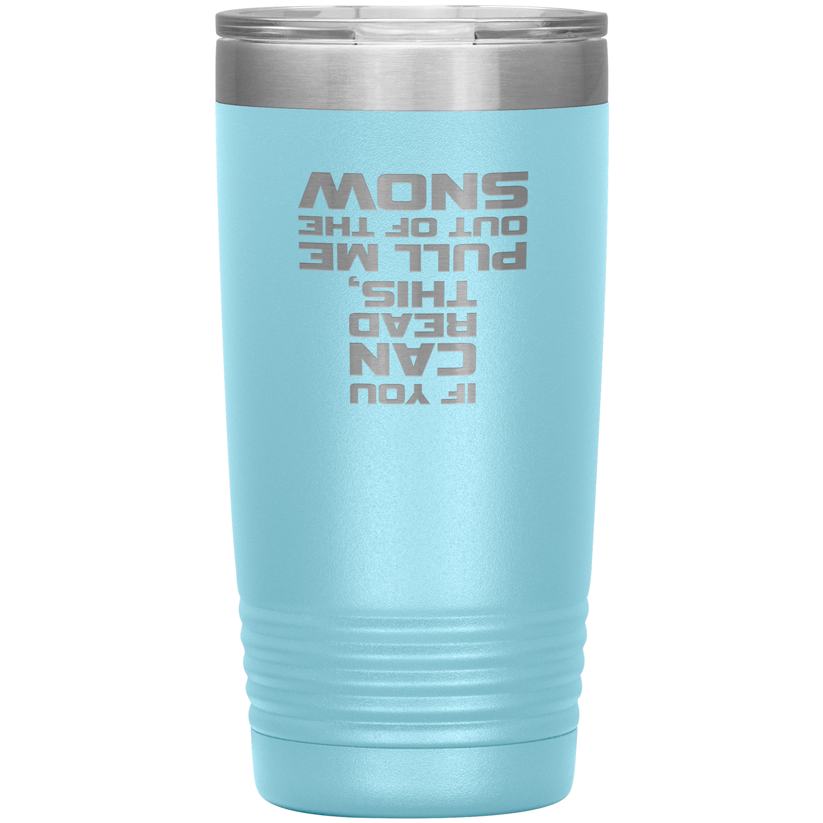 If You Can Read This Pull Me Out Of The Snow 20oz Tumbler - Powderaddicts