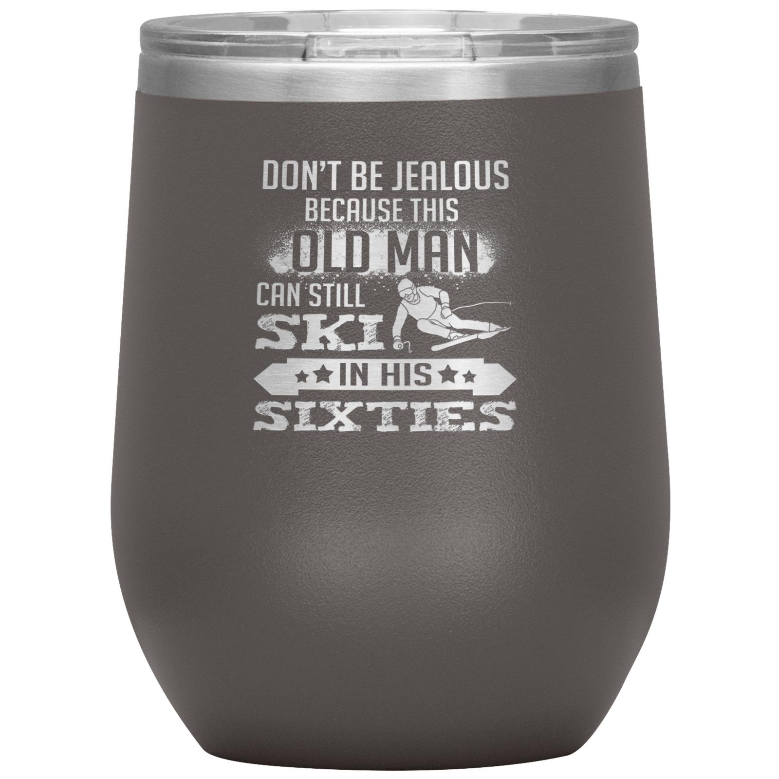 Don't Be Jealous Because This Guy Can Ski In His Sixties Wine 12oz Tumbler - Powderaddicts