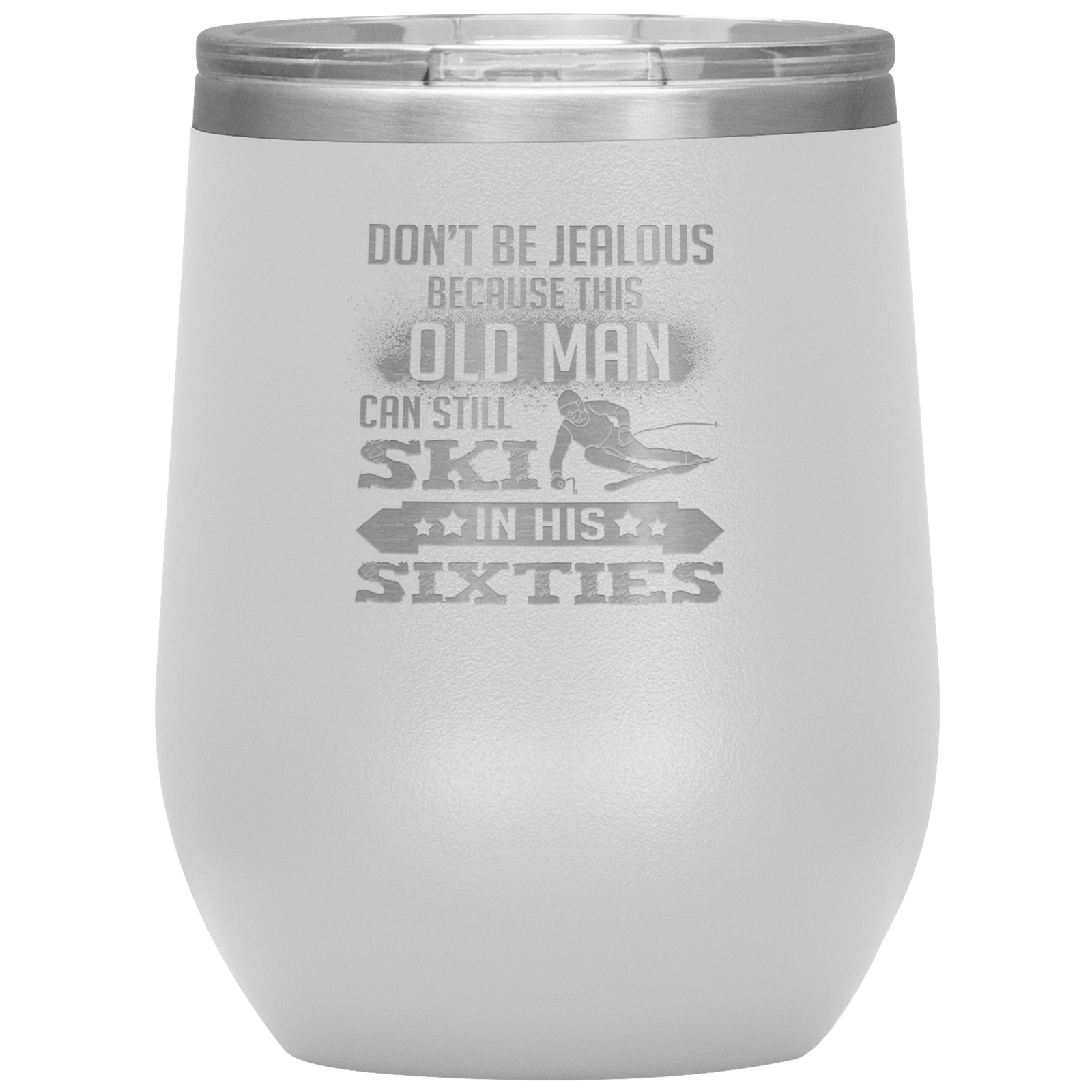 Don't Be Jealous Because This Guy Can Ski In His Sixties Wine 12oz Tumbler - Powderaddicts