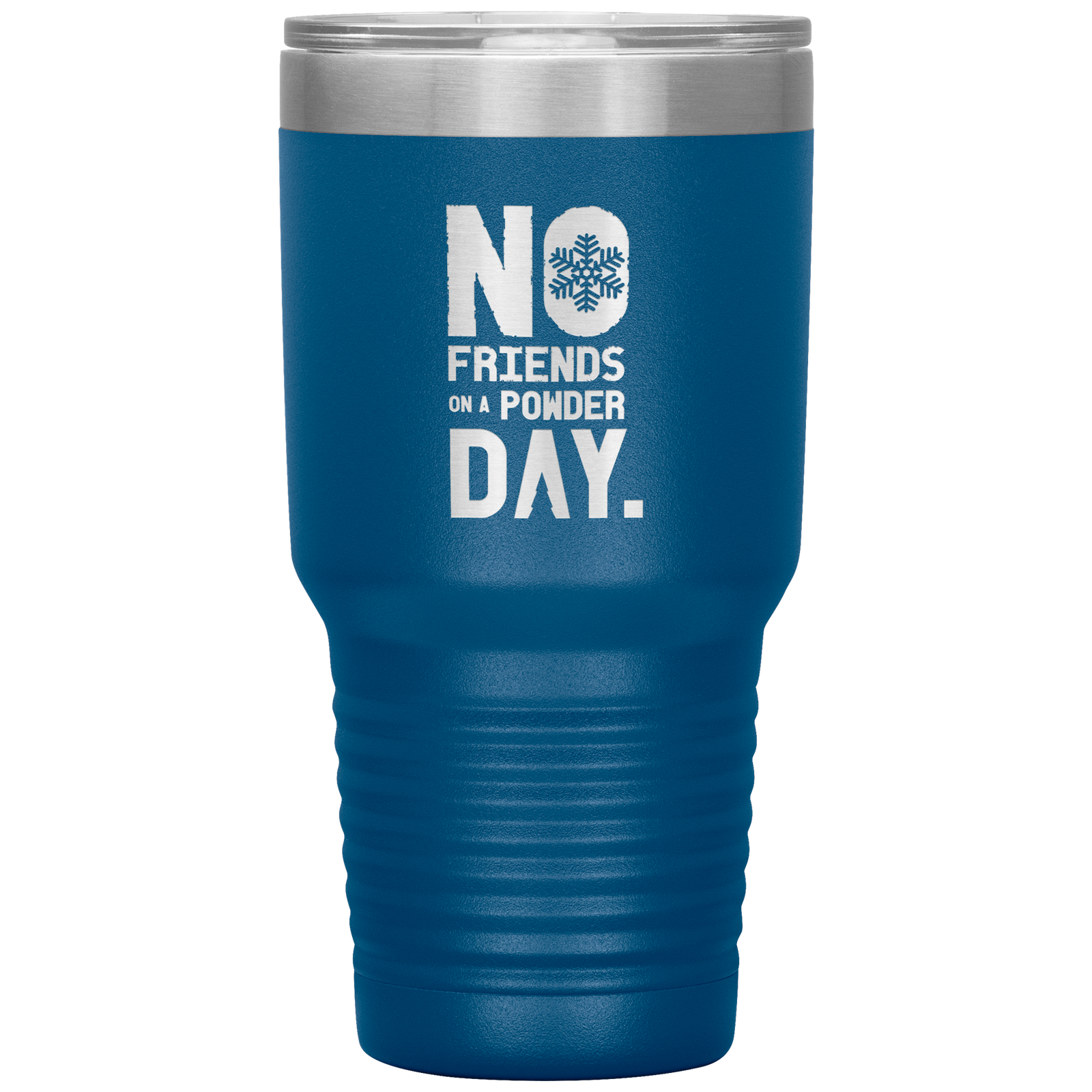 No Friends On A Powder Day 30oz Tumbler - Powderaddicts