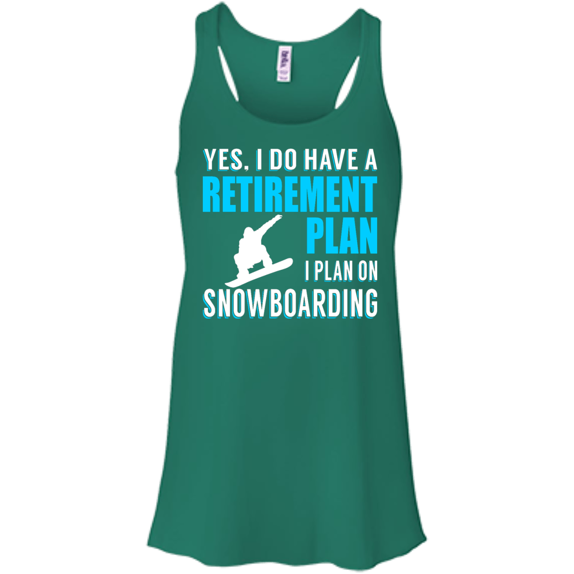 Yes, I Do Have A Retirement Plan - I Plan On Snowboarding Tank Tops - Powderaddicts