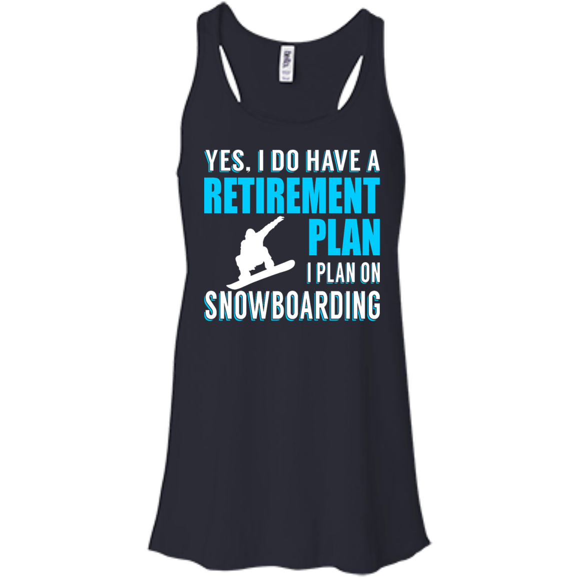 Yes, I Do Have A Retirement Plan - I Plan On Snowboarding Tank Tops - Powderaddicts