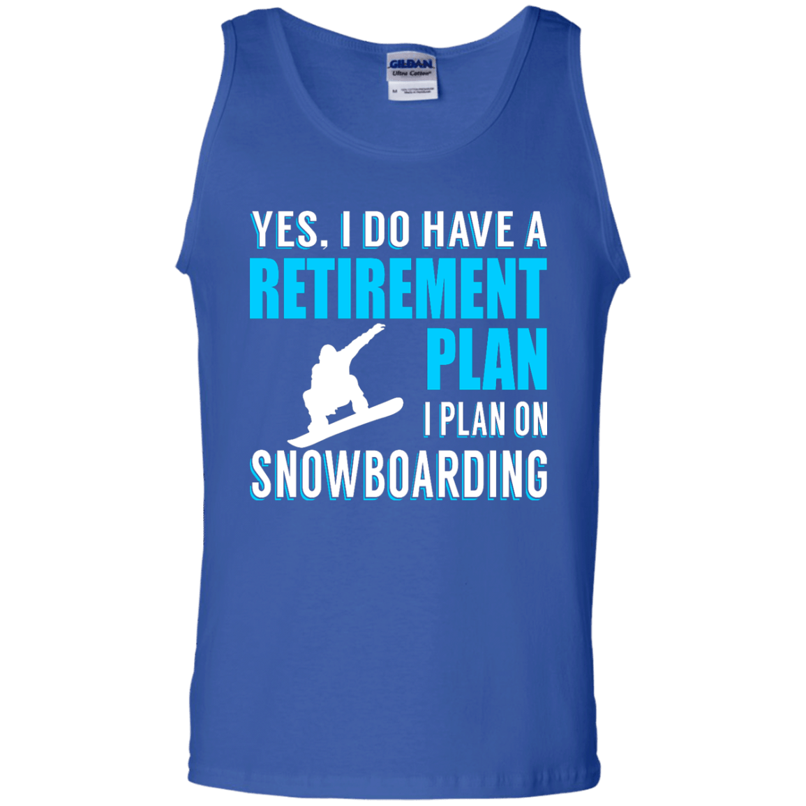 Yes, I Do Have A Retirement Plan - I Plan On Snowboarding Tank Tops - Powderaddicts