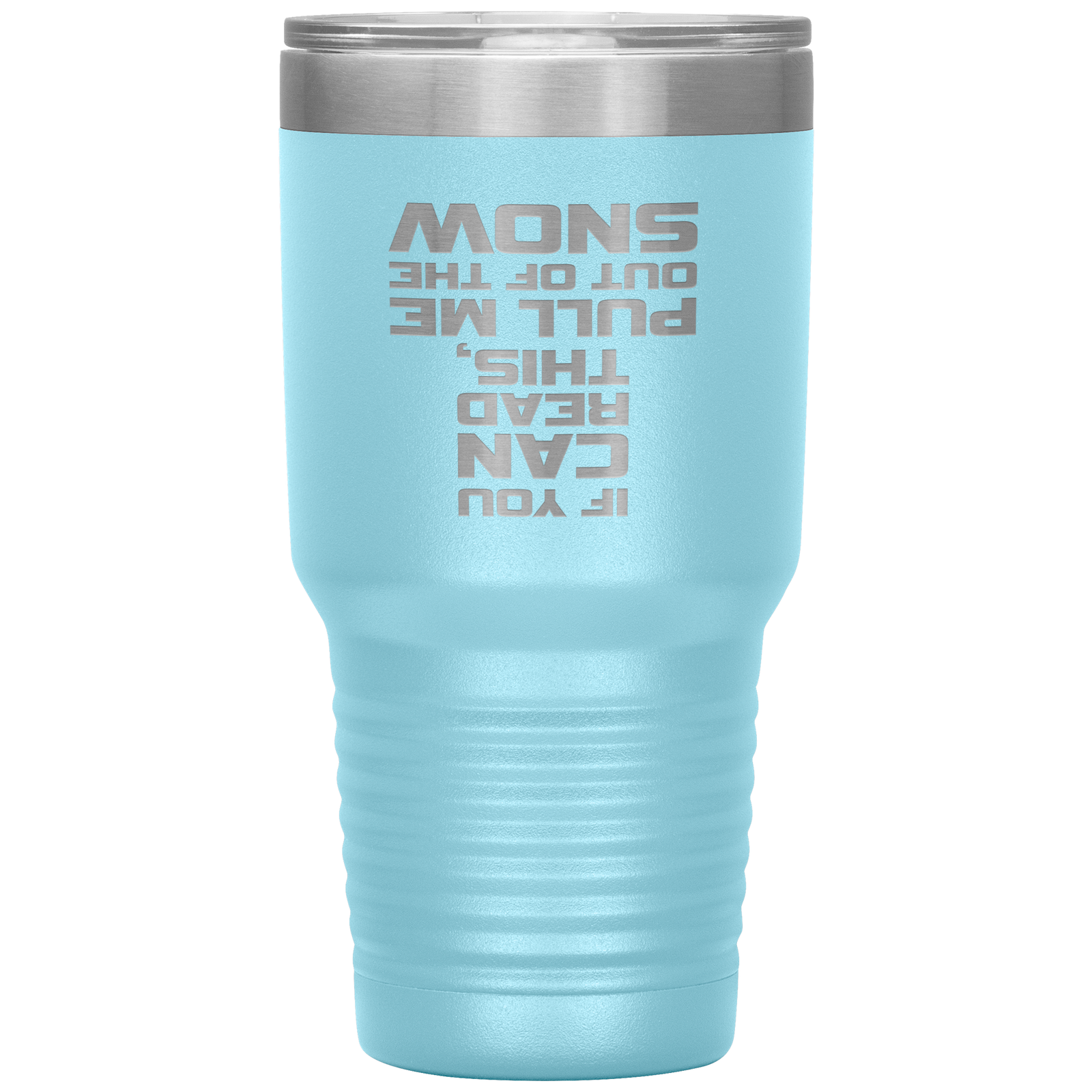 If You Can Read This Pull Me Out Of The Snow 30oz Tumbler - Powderaddicts