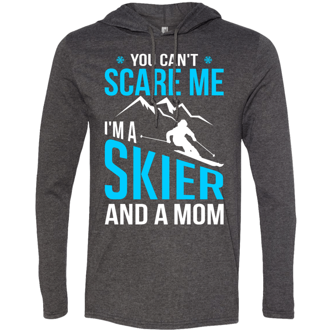 You Can't Scare Me, I'm A Skier And A Mom Hoodies - Powderaddicts
