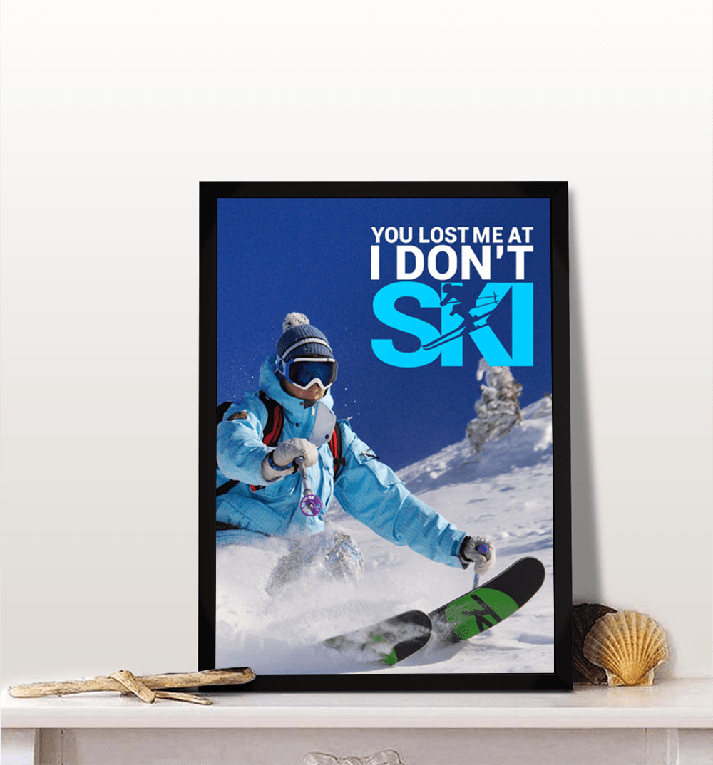 You Lost Me At I Don't Ski Version 2 - Powderaddicts