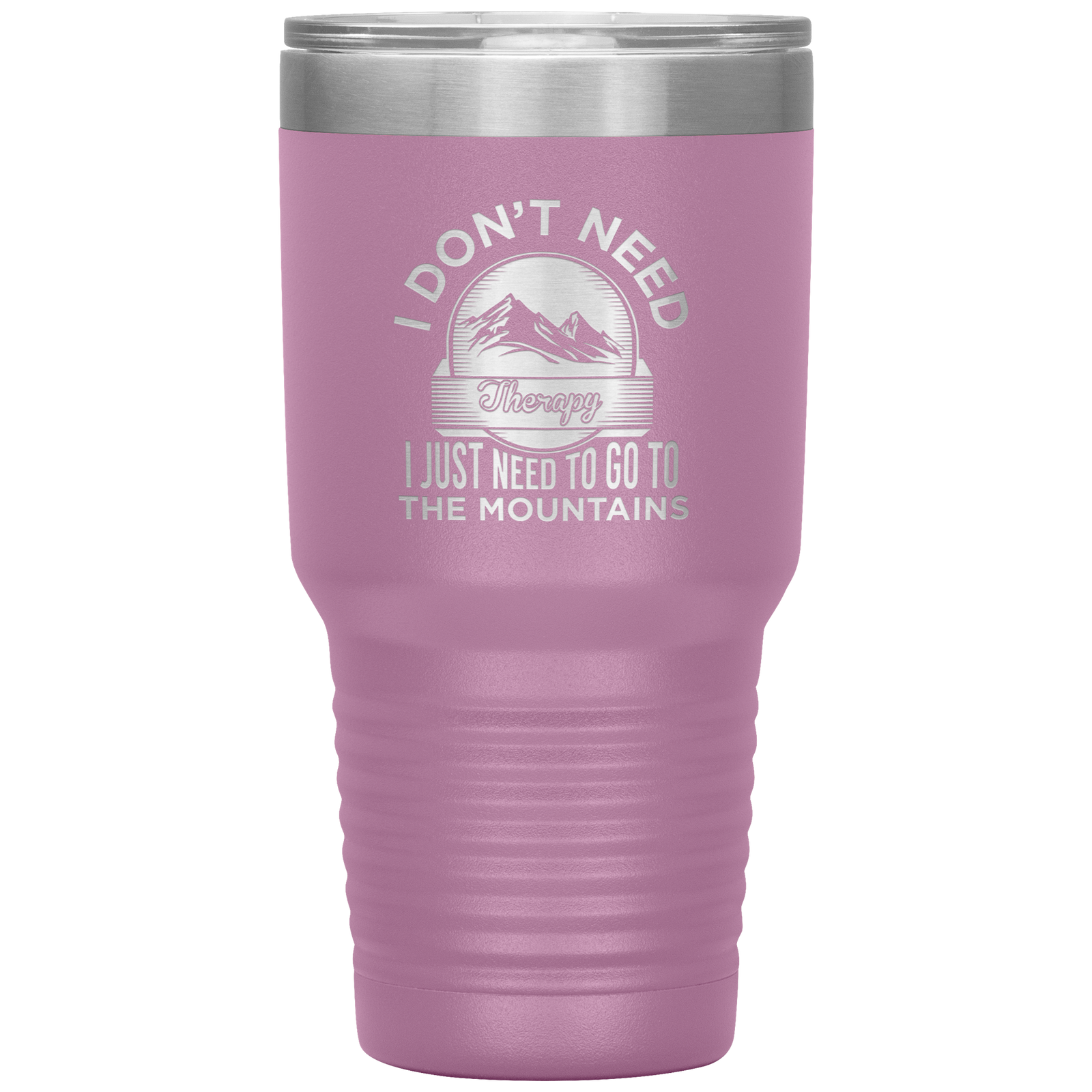 I Don't Need Therapy I Just Need To Go To The Mountains 30oz Tumbler - Powderaddicts