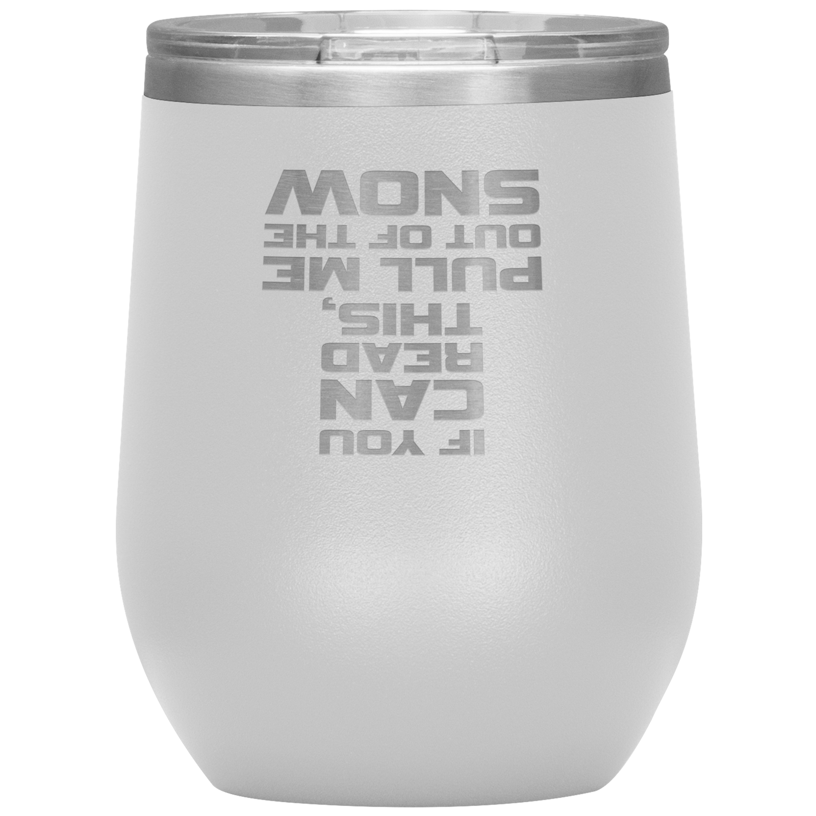 If You Can Read This Pull Me Out Of The Snow Wine 12oz Tumbler - Powderaddicts
