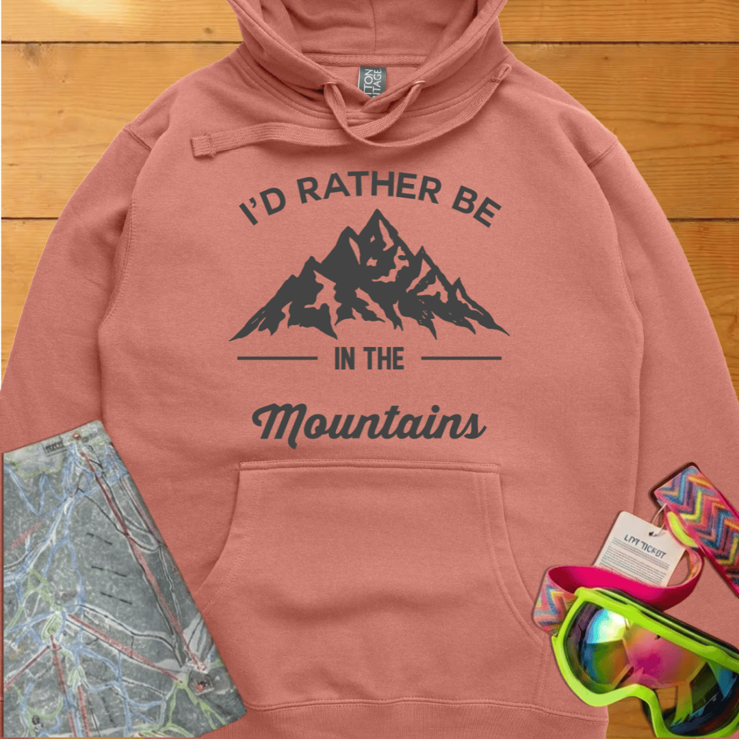 I'D RATHER BE IN THE MOUNTAINS HOODIE