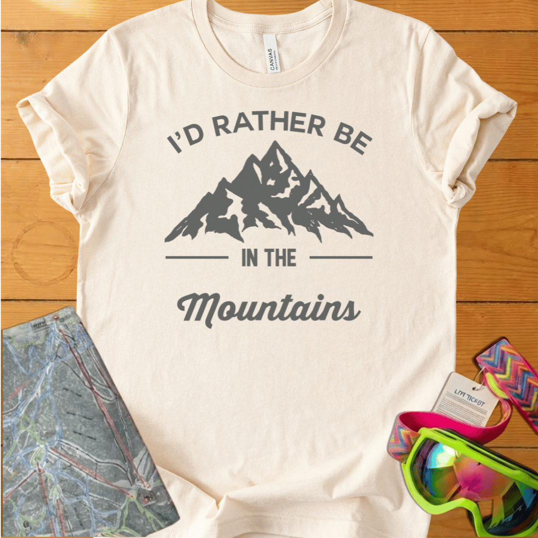 I'D RATHER BE IN THE MOUNTAINS T-SHIRT