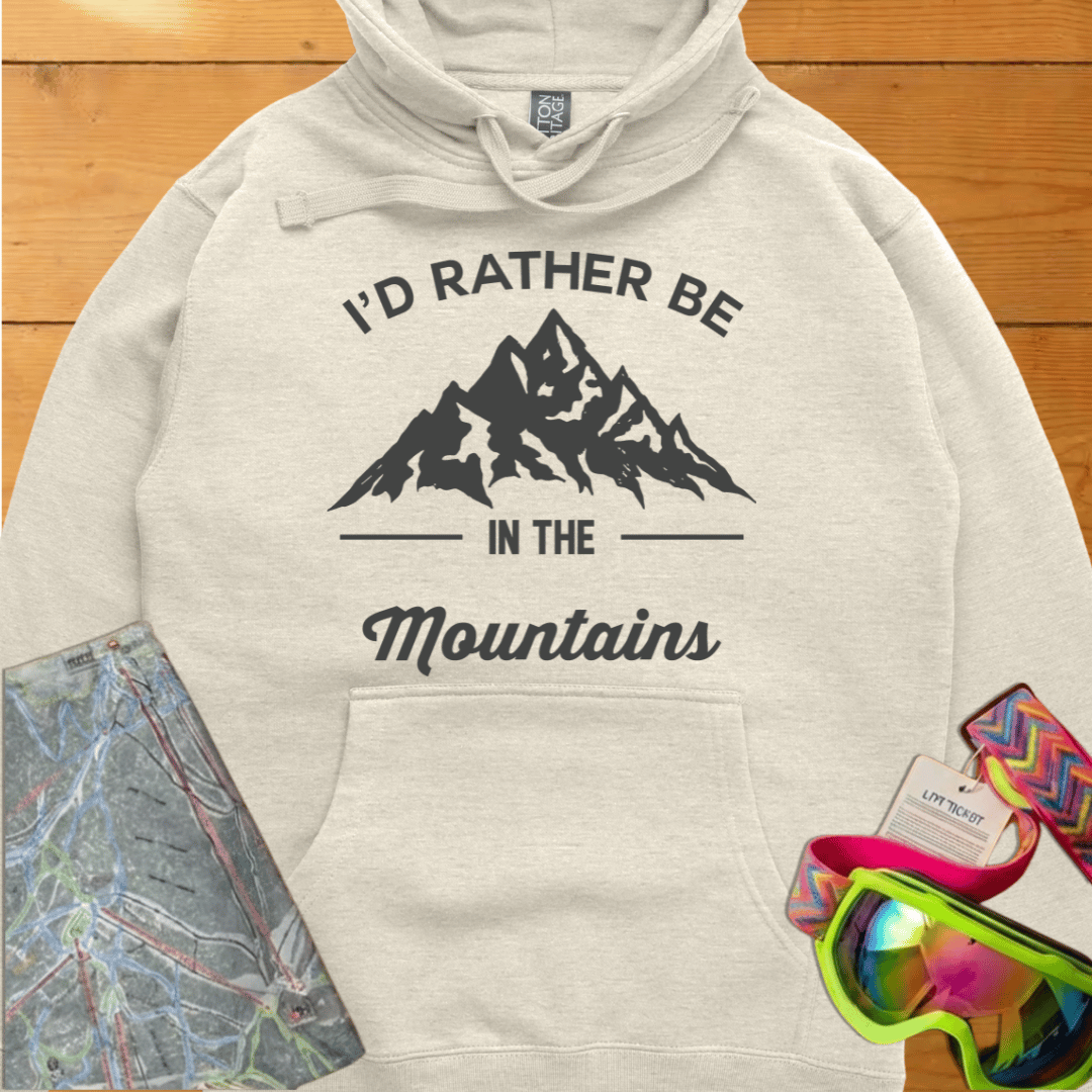 I'D RATHER BE IN THE MOUNTAINS HOODIE