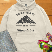 I'D RATHER BE IN THE MOUNTAINS HOODIE