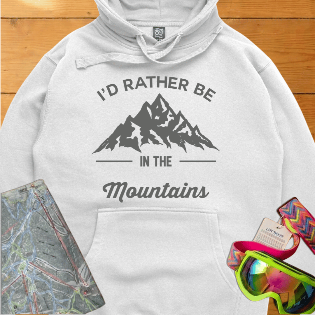 I'D RATHER BE IN THE MOUNTAINS HOODIE