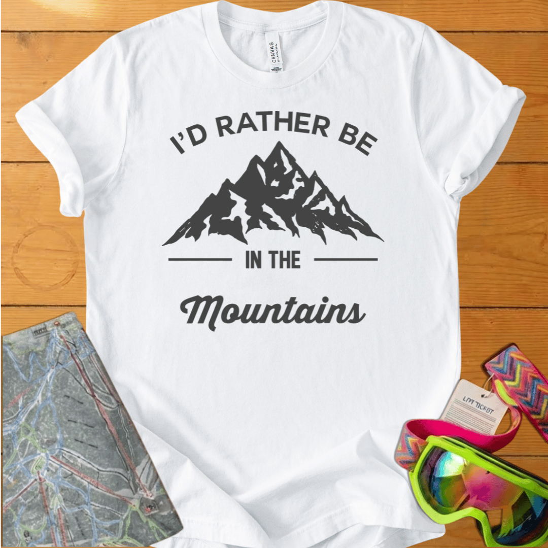 I'D RATHER BE IN THE MOUNTAINS T-SHIRT