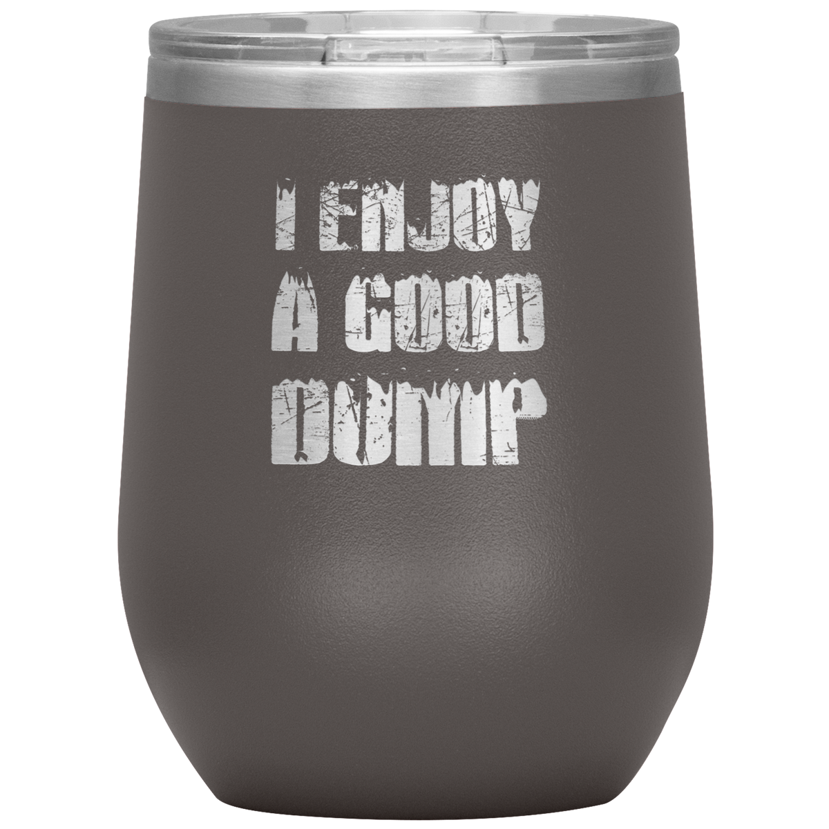 I Enjoy A Good Dump Wine 12oz Tumbler - Powderaddicts