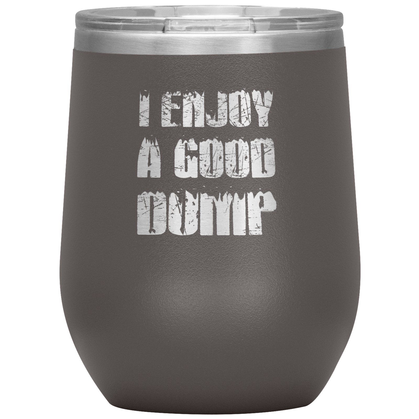 I Enjoy A Good Dump Wine 12oz Tumbler - Powderaddicts