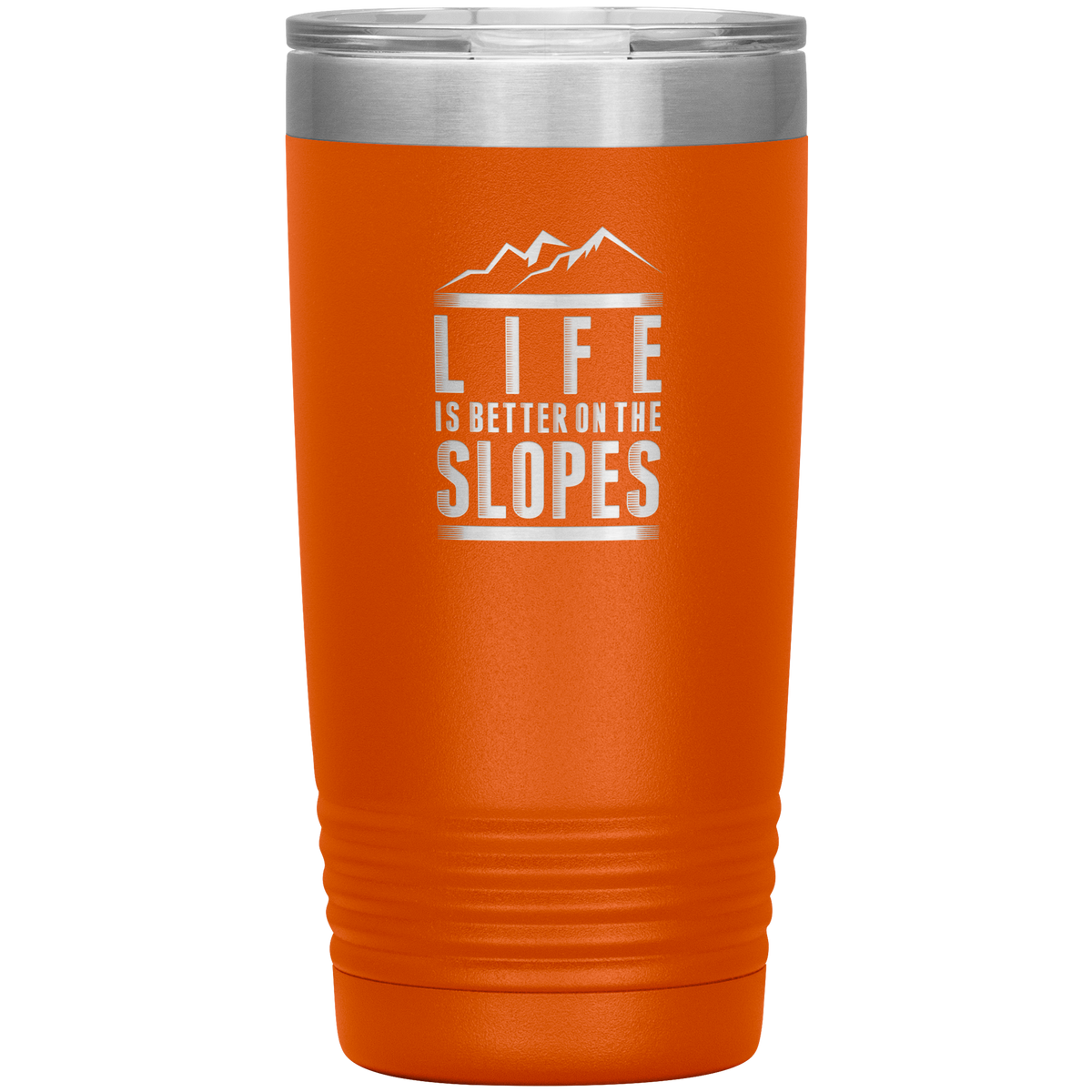 Life Is Better On The Slopes 20oz Tumbler - Powderaddicts