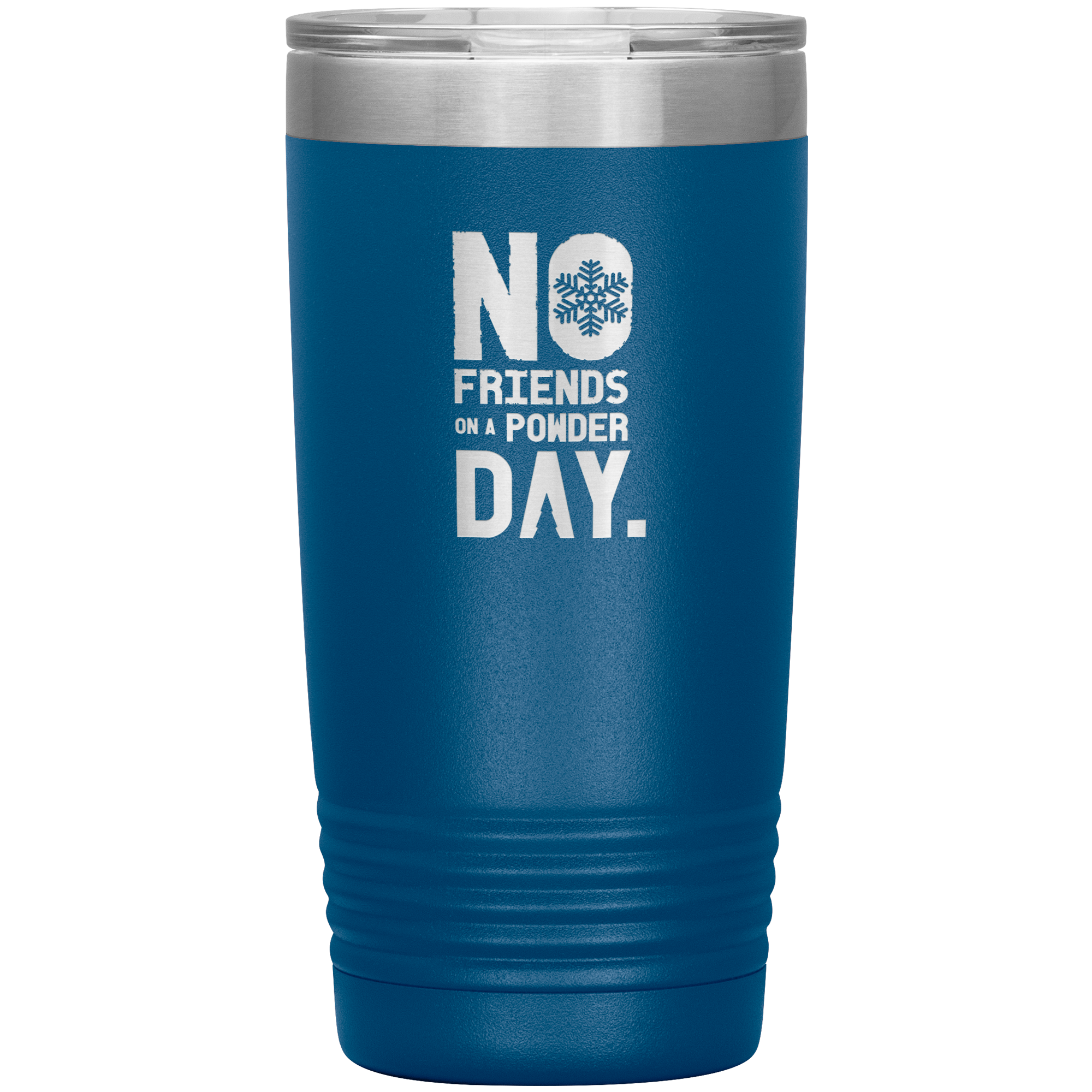 No Friends On A Powder Day 20oz Tumbler - Powderaddicts