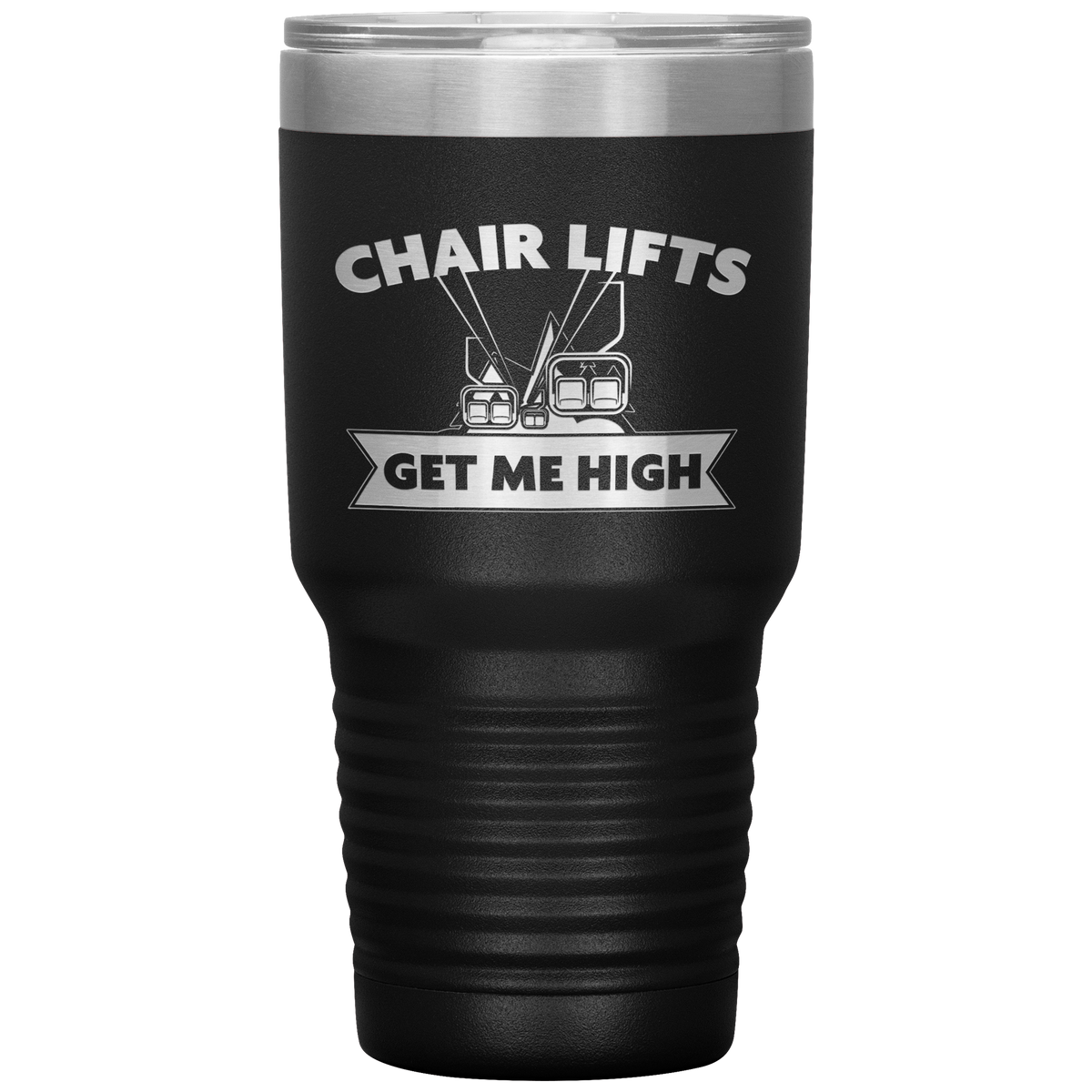 Chairlifts Get Me High 30oz Tumbler - Powderaddicts