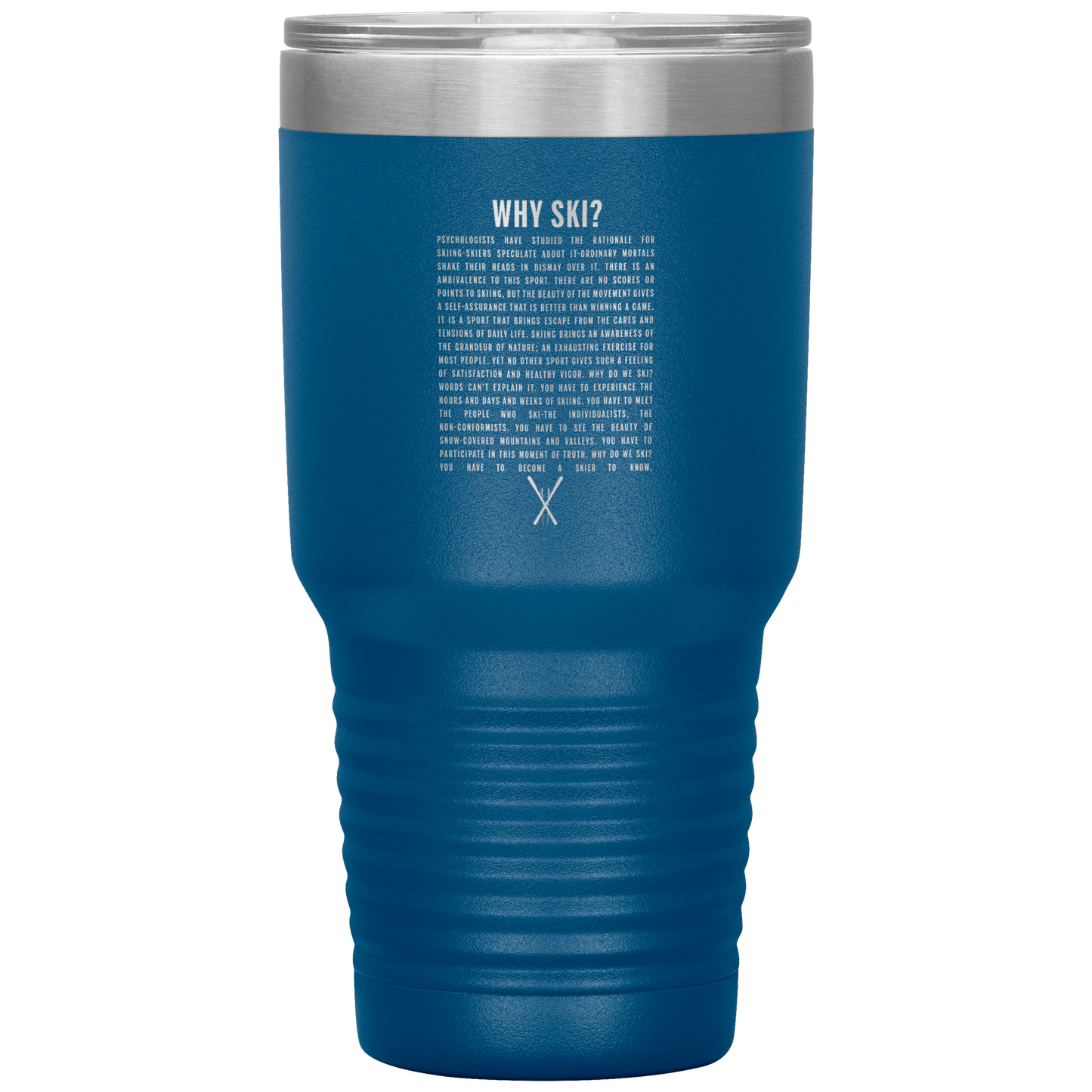 Why Ski? 30oz Stainless Steel Tumbler | Laser Etched - Powderaddicts