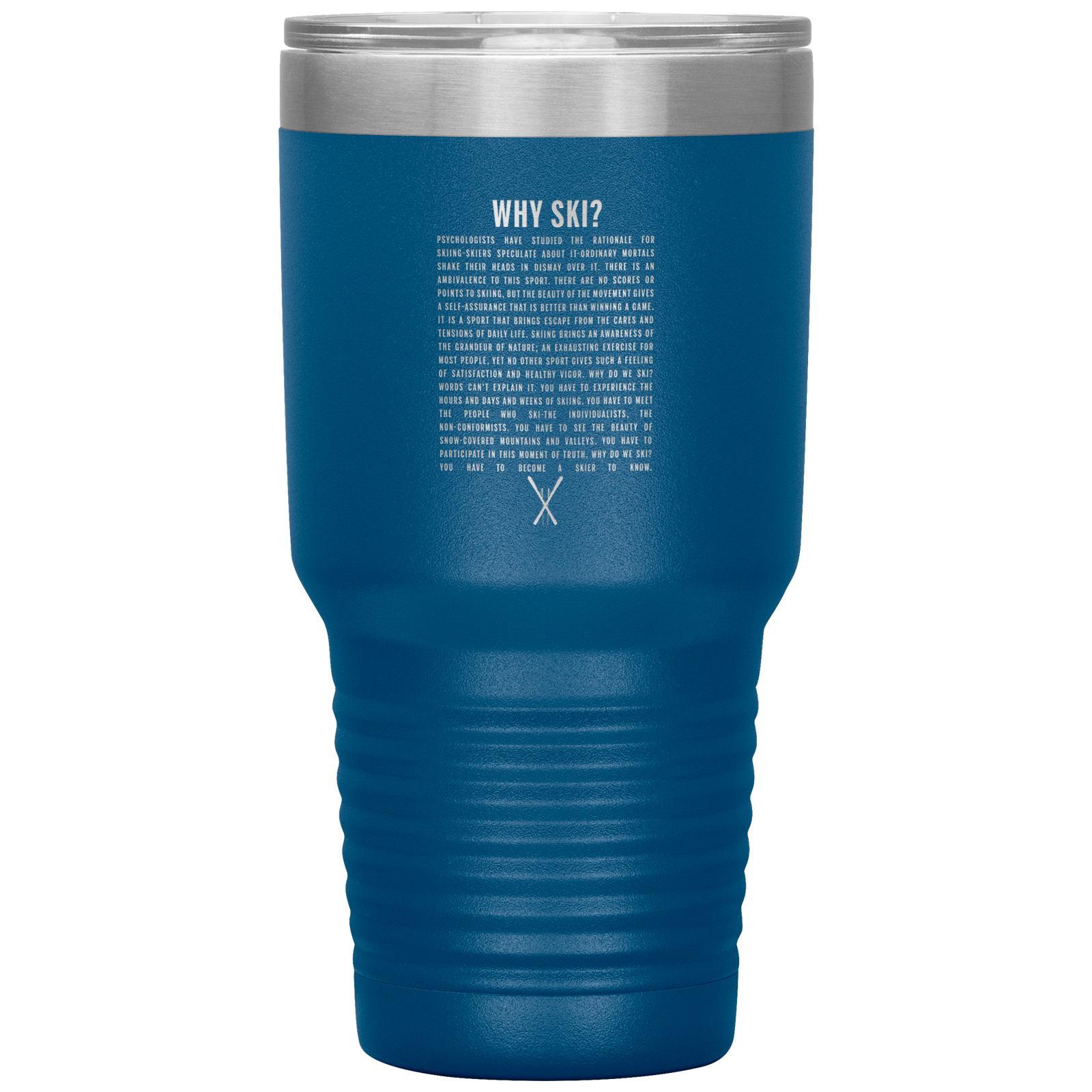 Why Ski? 30oz Stainless Steel Tumbler | Laser Etched - Powderaddicts