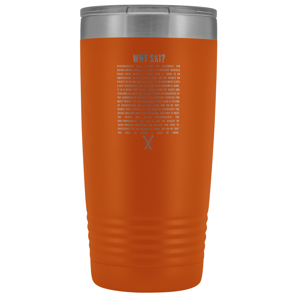 Why Ski? 20oz Tumbler | Laser Etched - Powderaddicts