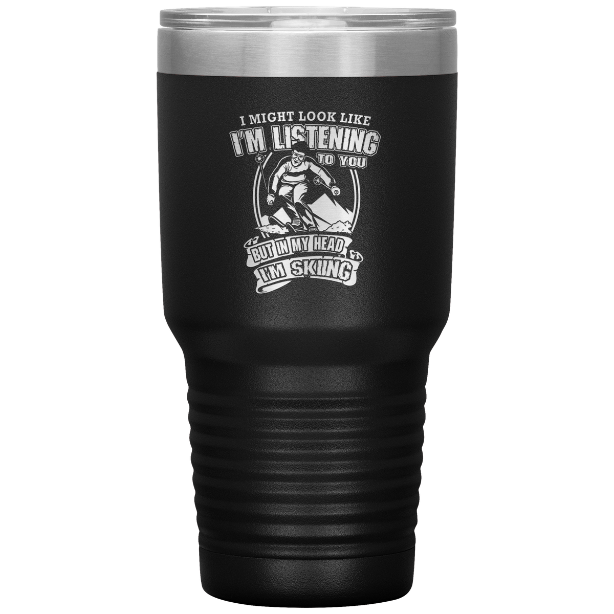 I Might Look Like I'm Listening To You 30oz Tumbler - Powderaddicts