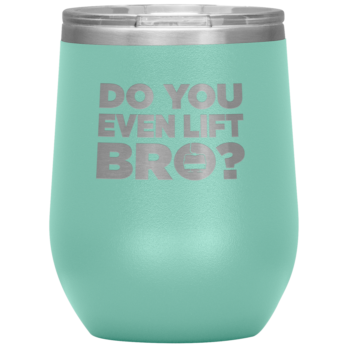 Do You Even Lift Bro Wine 12oz Tumbler - Powderaddicts