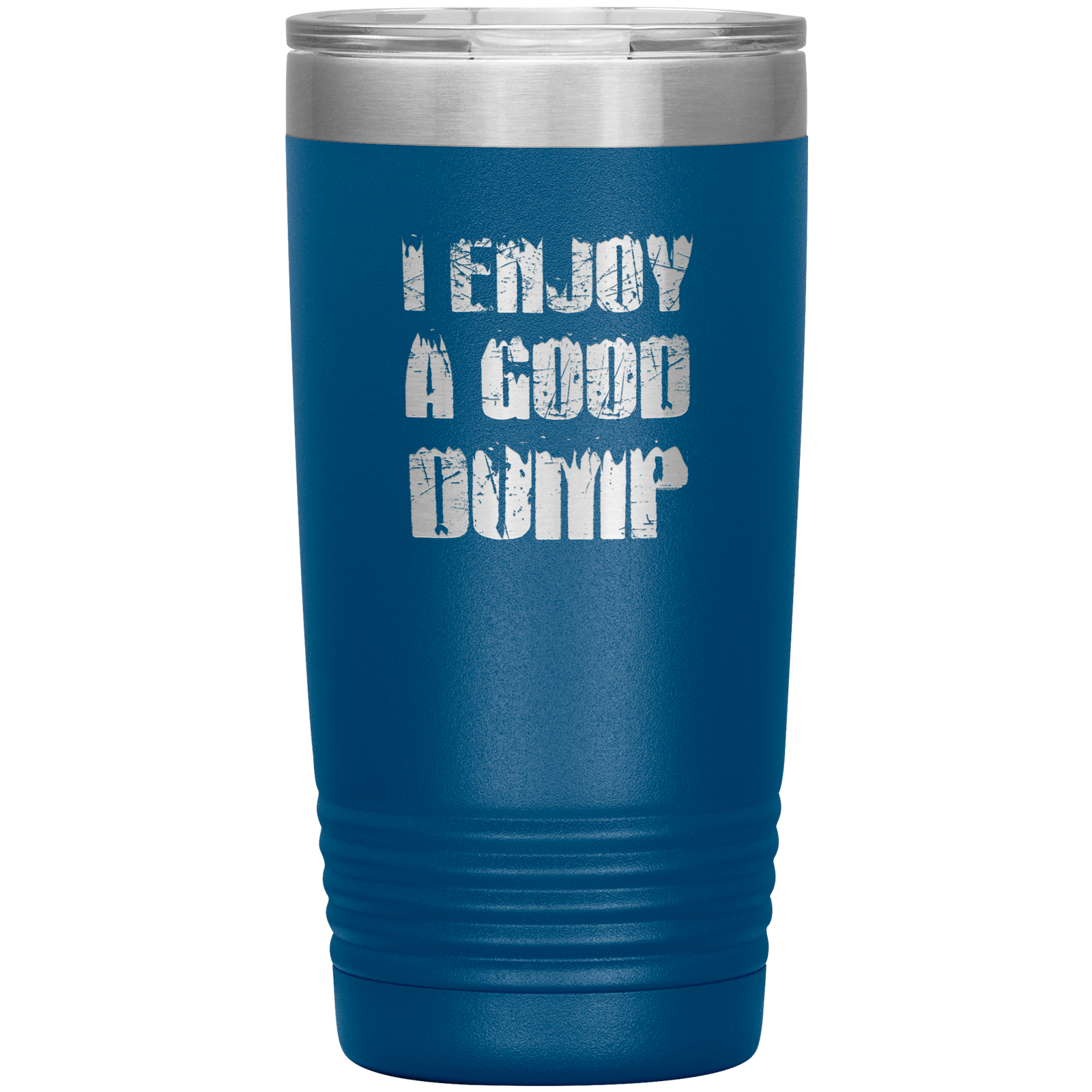 I Enjoy A Good Dump 20oz Tumbler - Powderaddicts