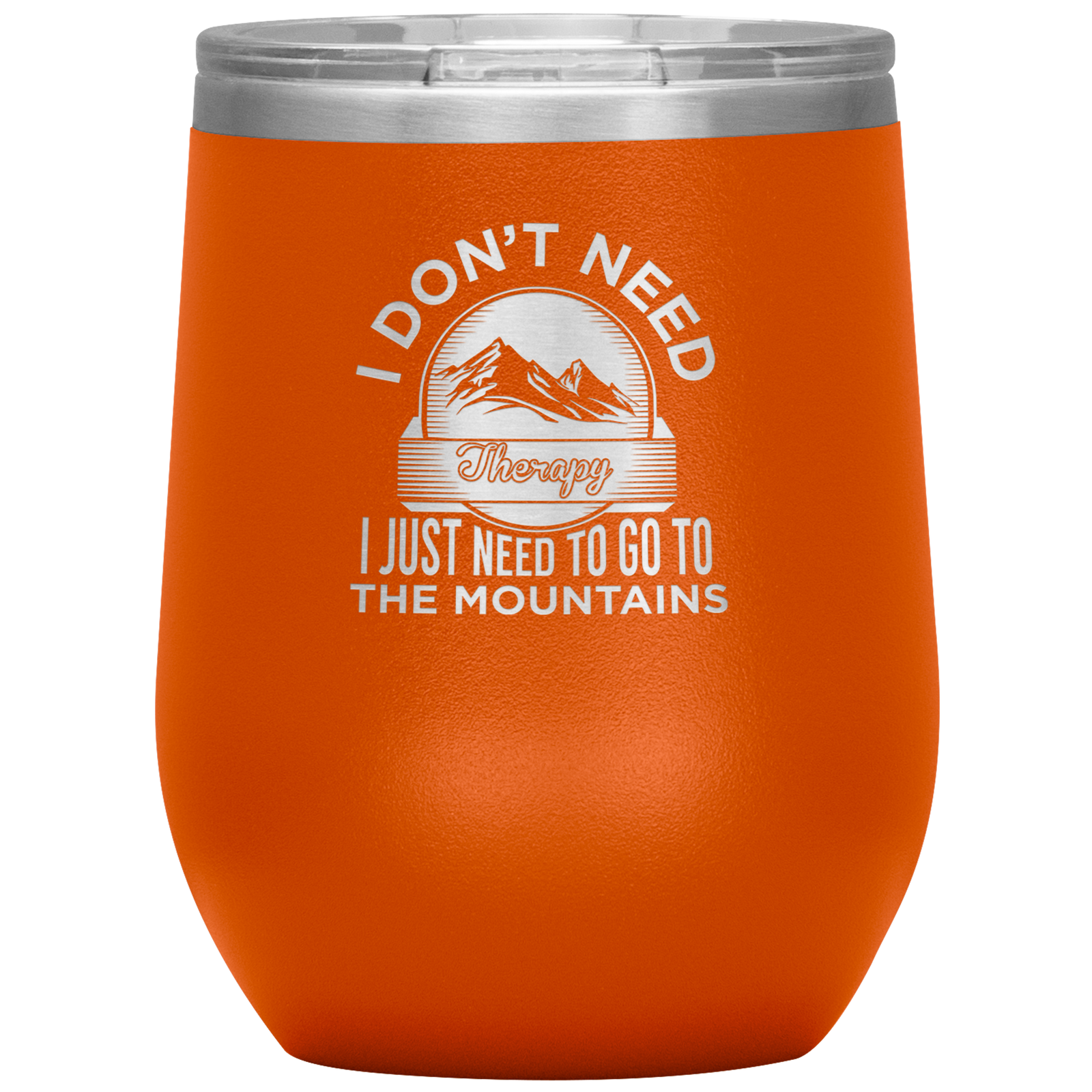 I Don't Need Therapy I Just Need To Go To The Mountains Wine 12oz Tumbler - Powderaddicts