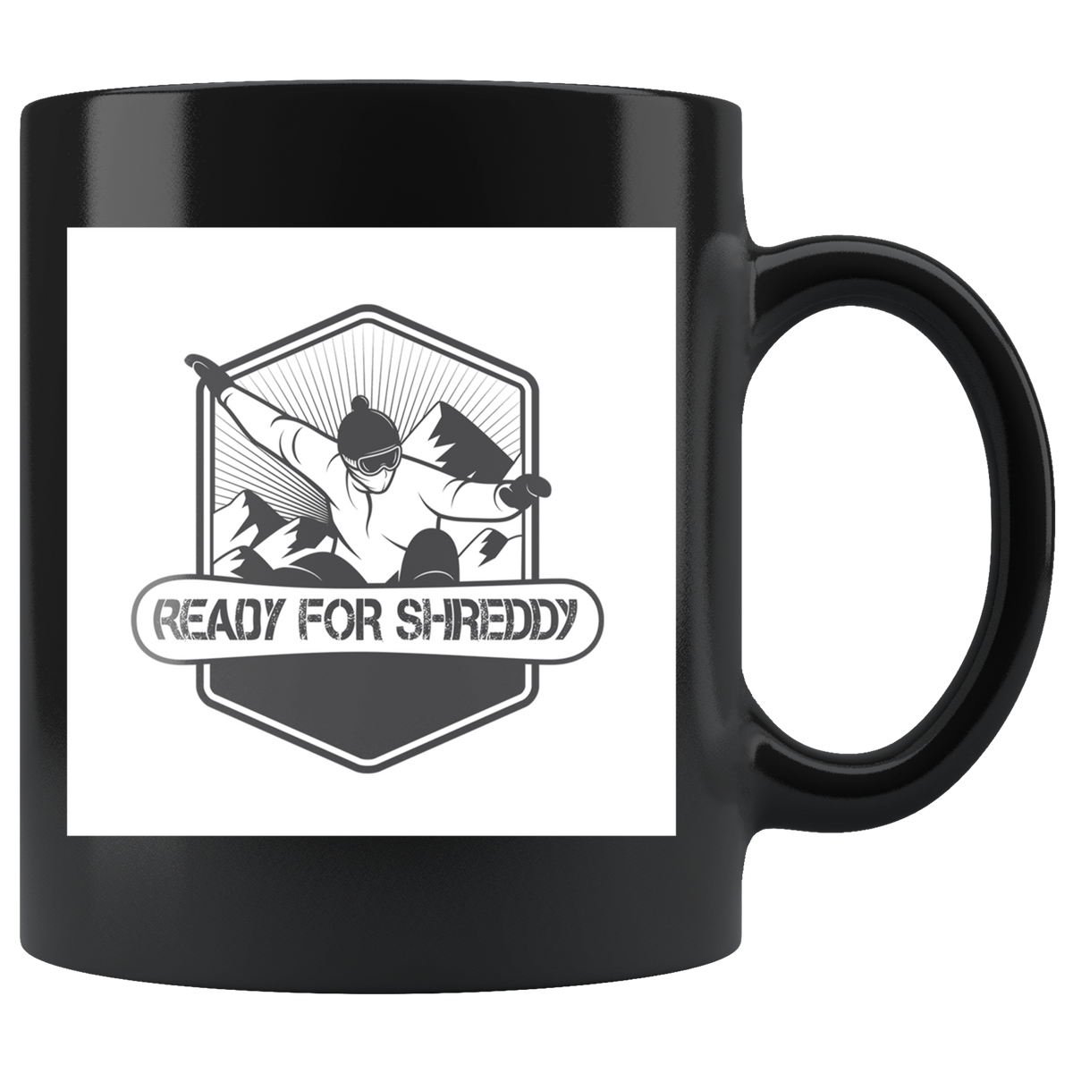 Ready For Shreddy Snowboard Mugs - Powderaddicts
