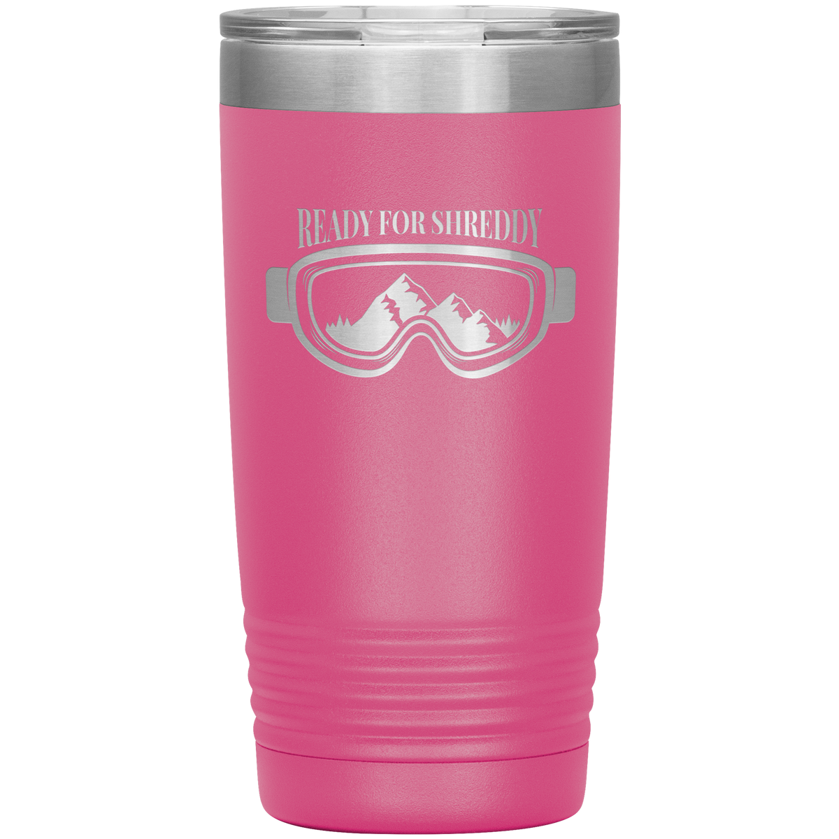 Ready For Shreddy 20oz Tumbler - Powderaddicts