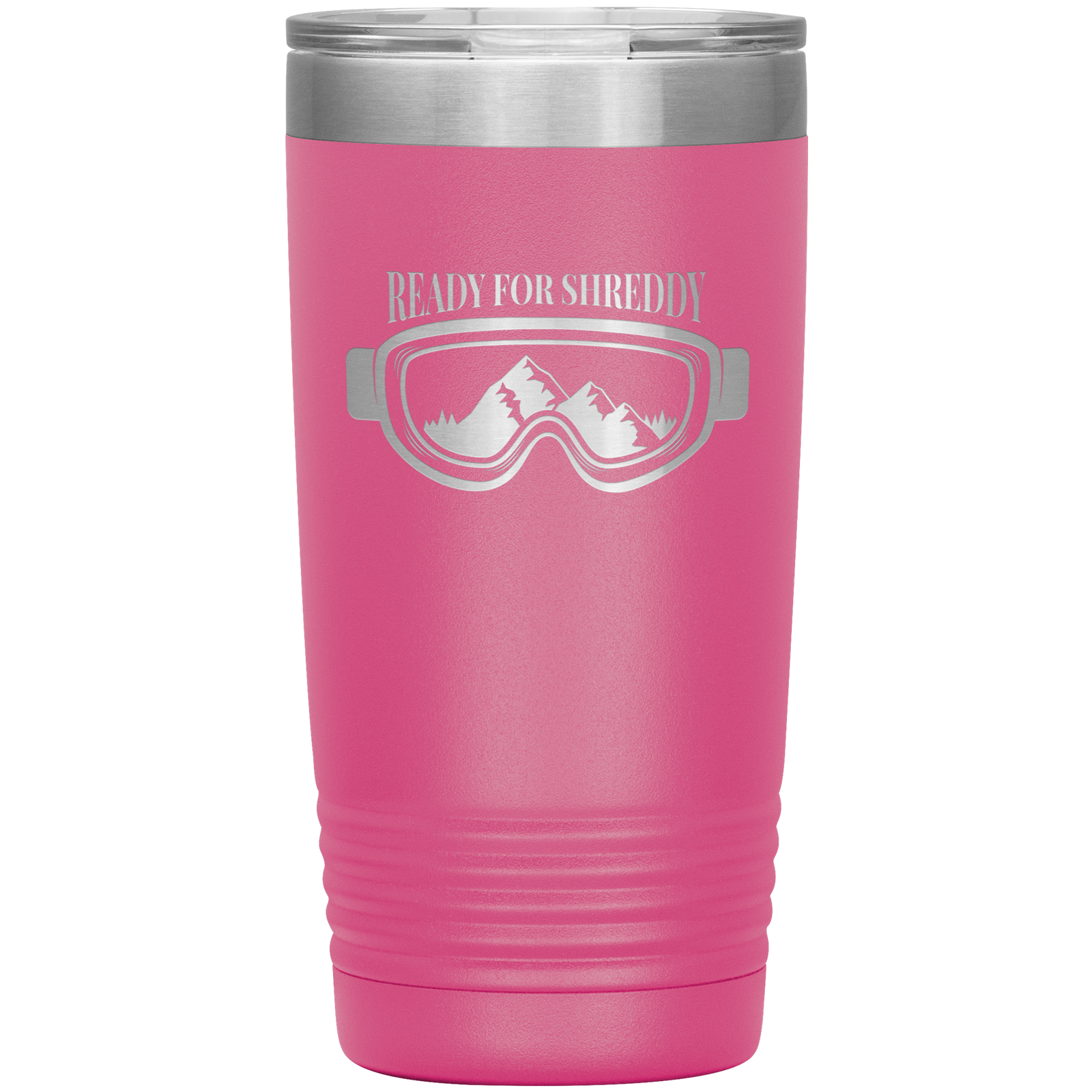 Ready For Shreddy 20oz Tumbler - Powderaddicts