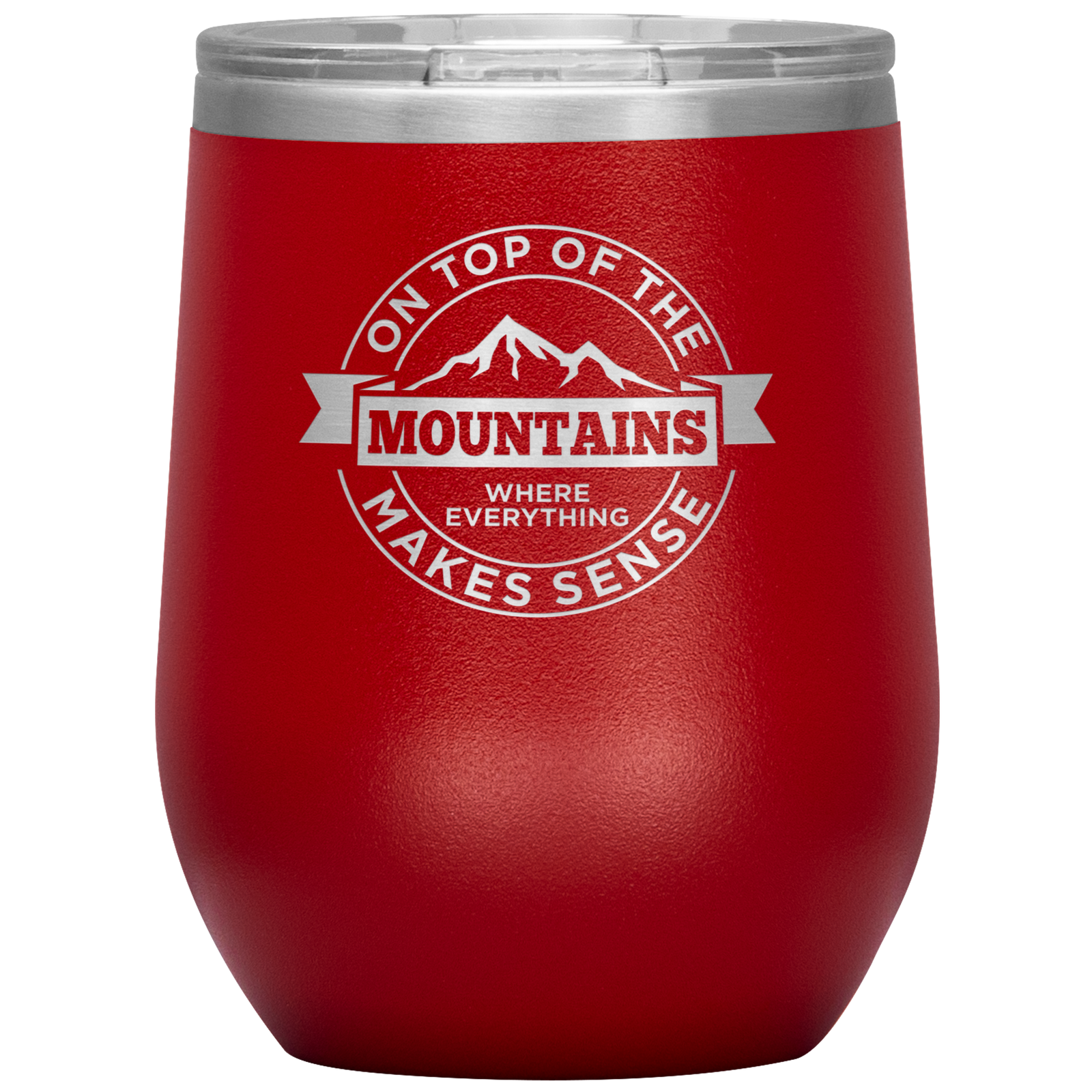 On Top Of The Mountain Where Everything Makes Sense Wine 12oz Tumbler - Powderaddicts