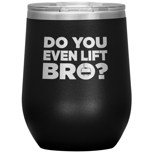 Do You Even Lift Bro Wine 12oz Tumbler - Powderaddicts