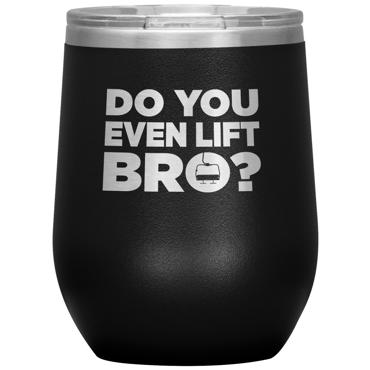 Do You Even Lift Bro Wine 12oz Tumbler - Powderaddicts