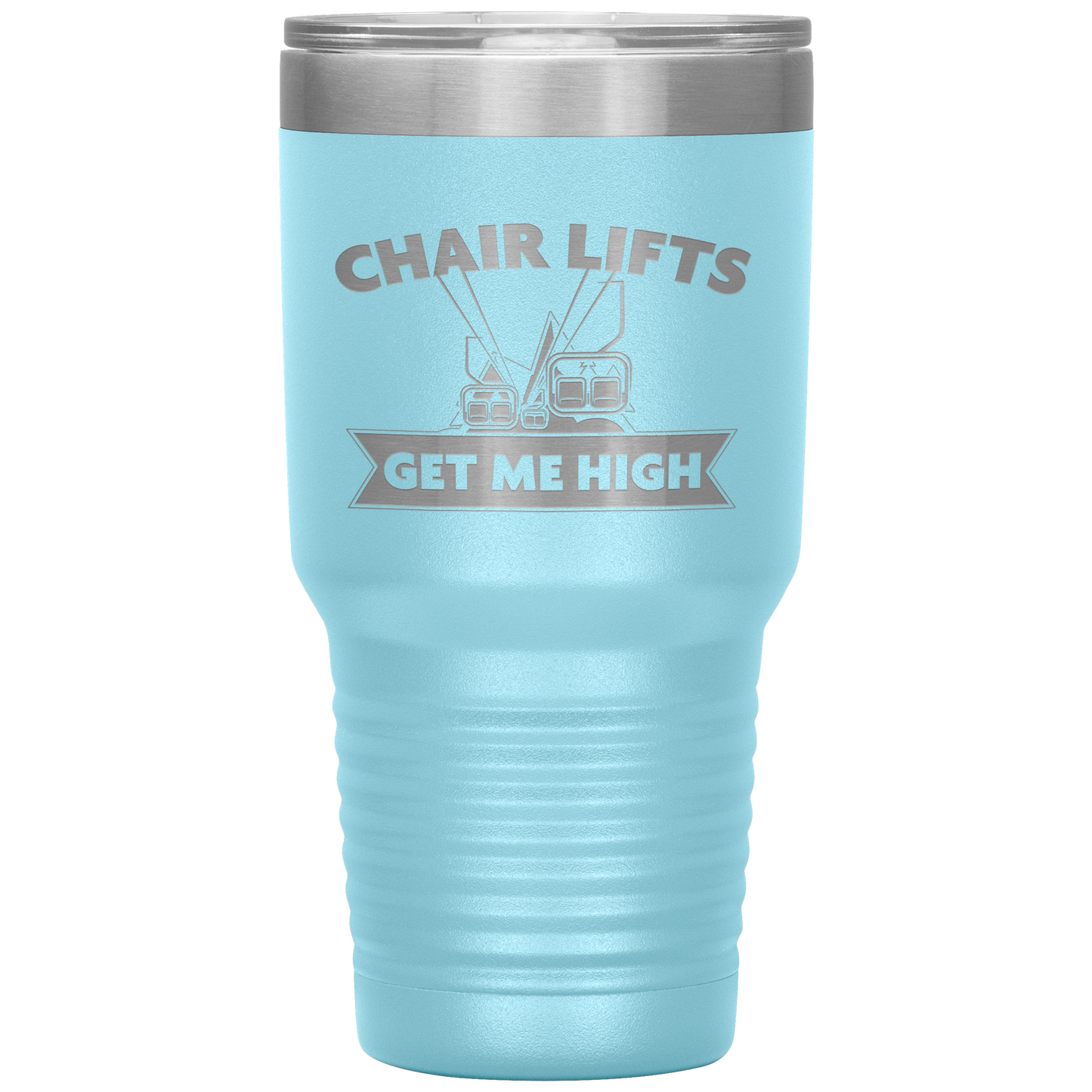 Chairlifts Get Me High 30oz Tumbler - Powderaddicts