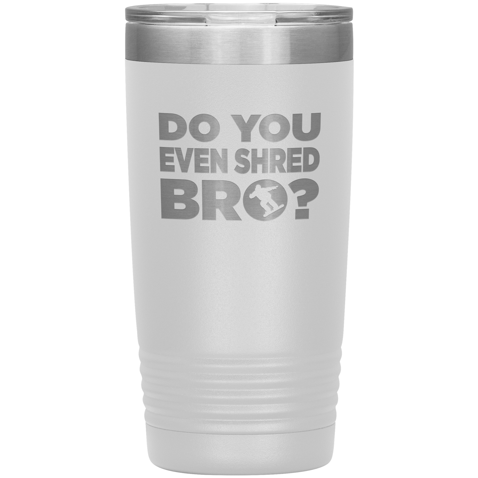 Do You Even Shred Bro 20oz Tumbler - Powderaddicts