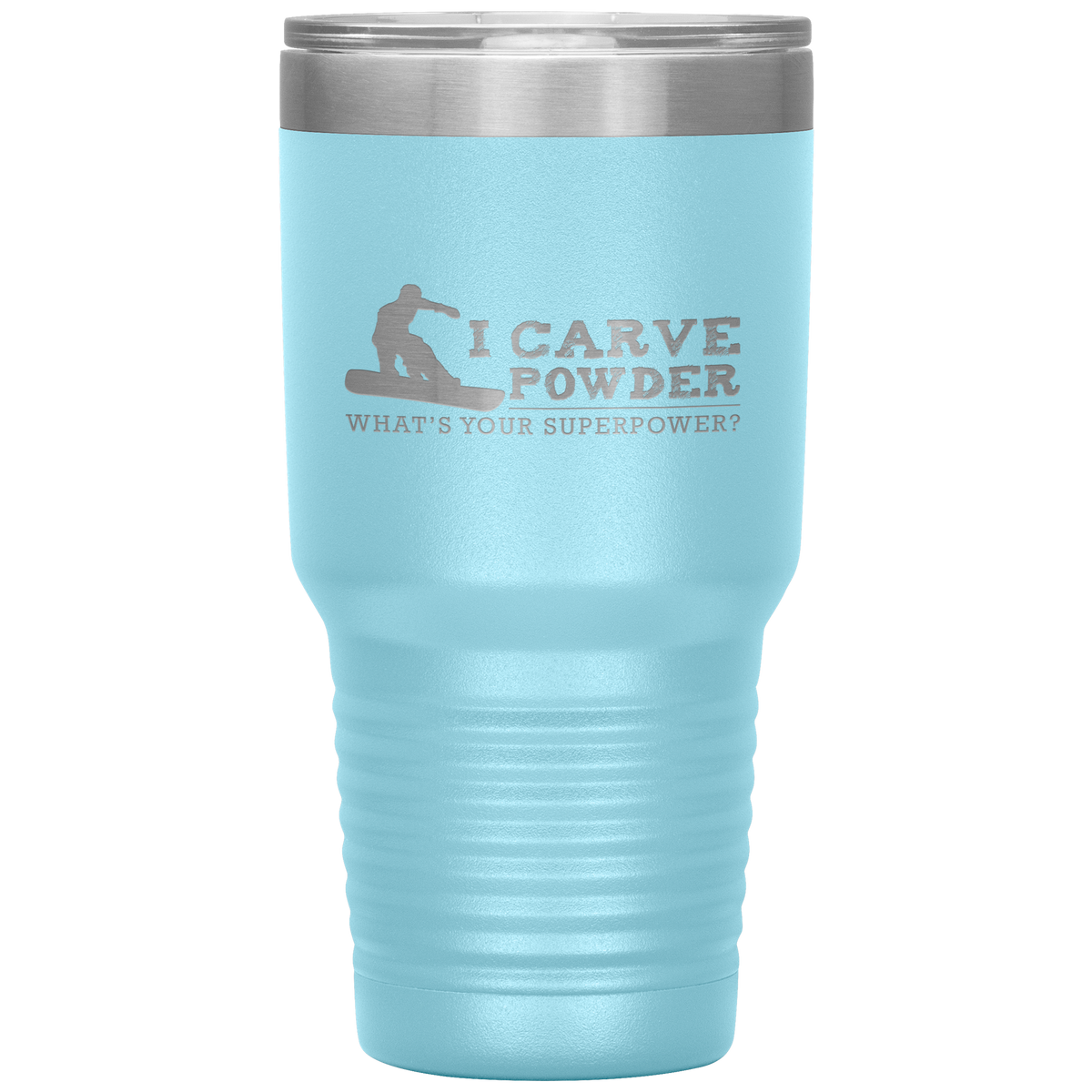 I Carve Powder What's Your Superpower 30oz Tumbler - Powderaddicts