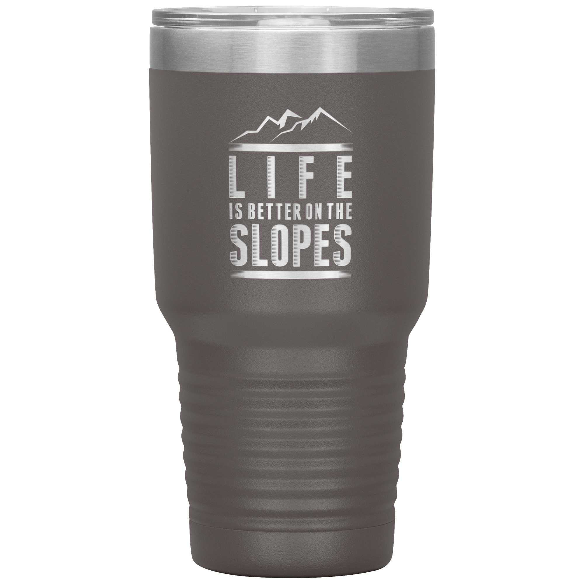 Life Is Better On The Slopes 30oz Tumbler - Powderaddicts