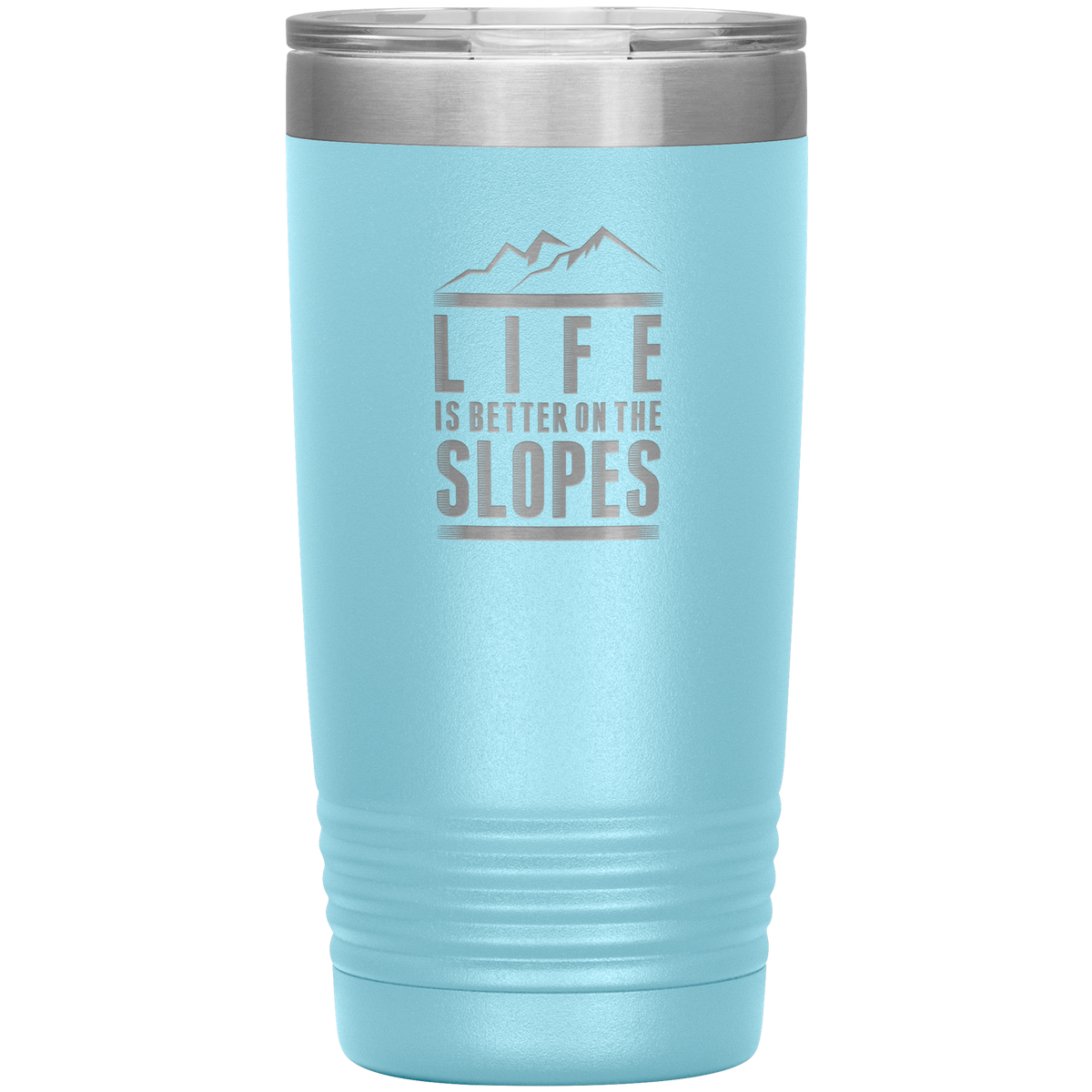 Life Is Better On The Slopes 20oz Tumbler - Powderaddicts