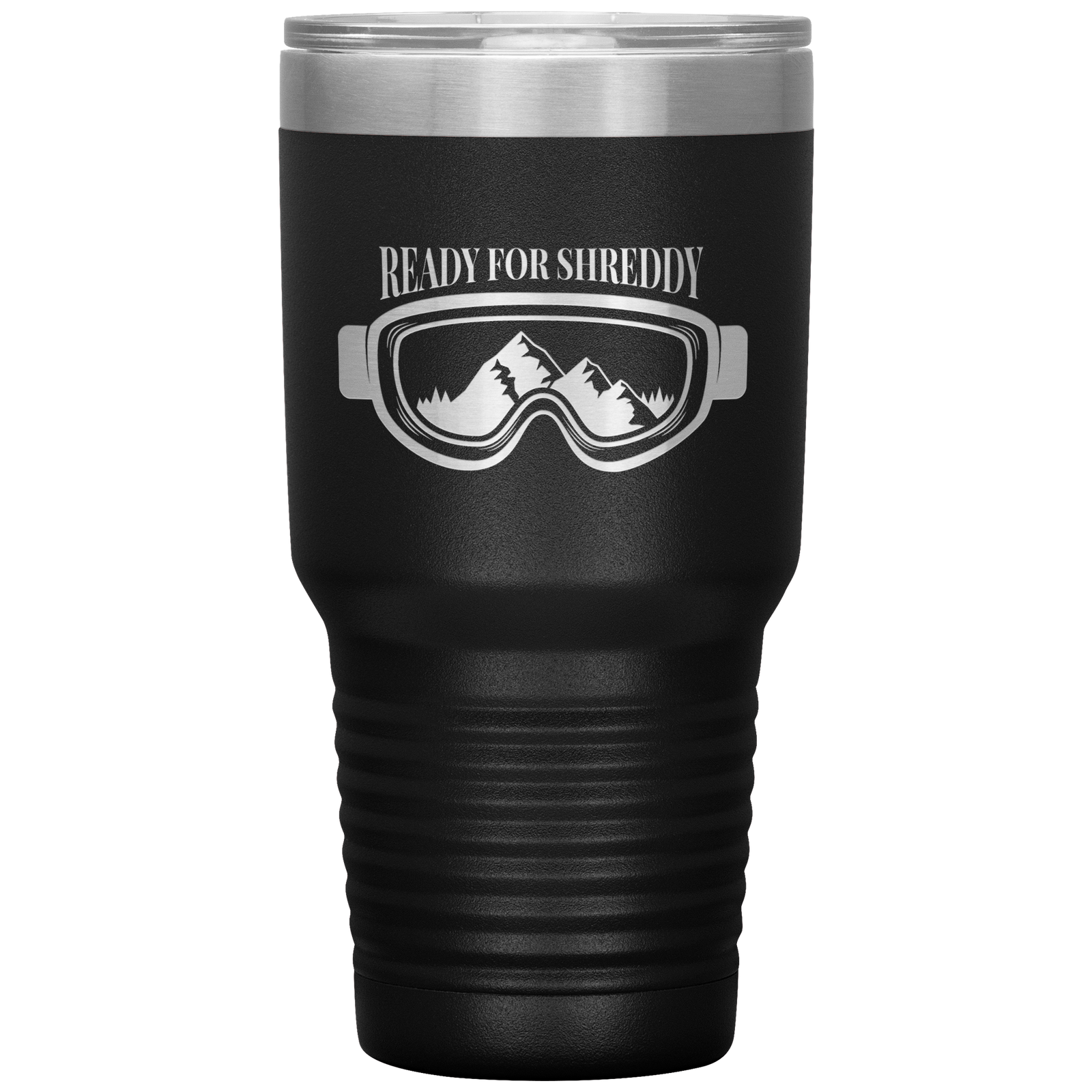 Ready For Shreddy 30oz Tumbler - Powderaddicts