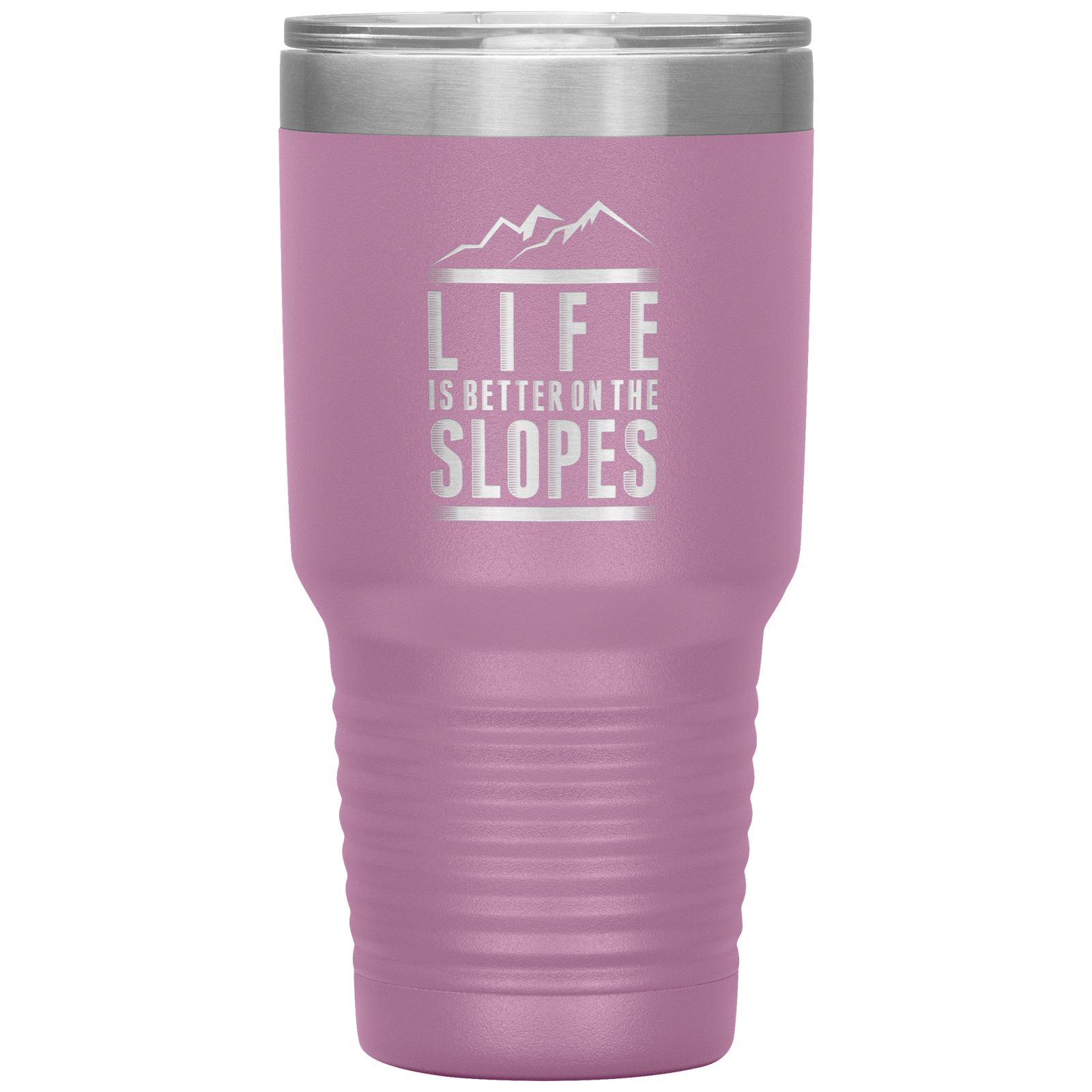 Life Is Better On The Slopes 30oz Tumbler - Powderaddicts