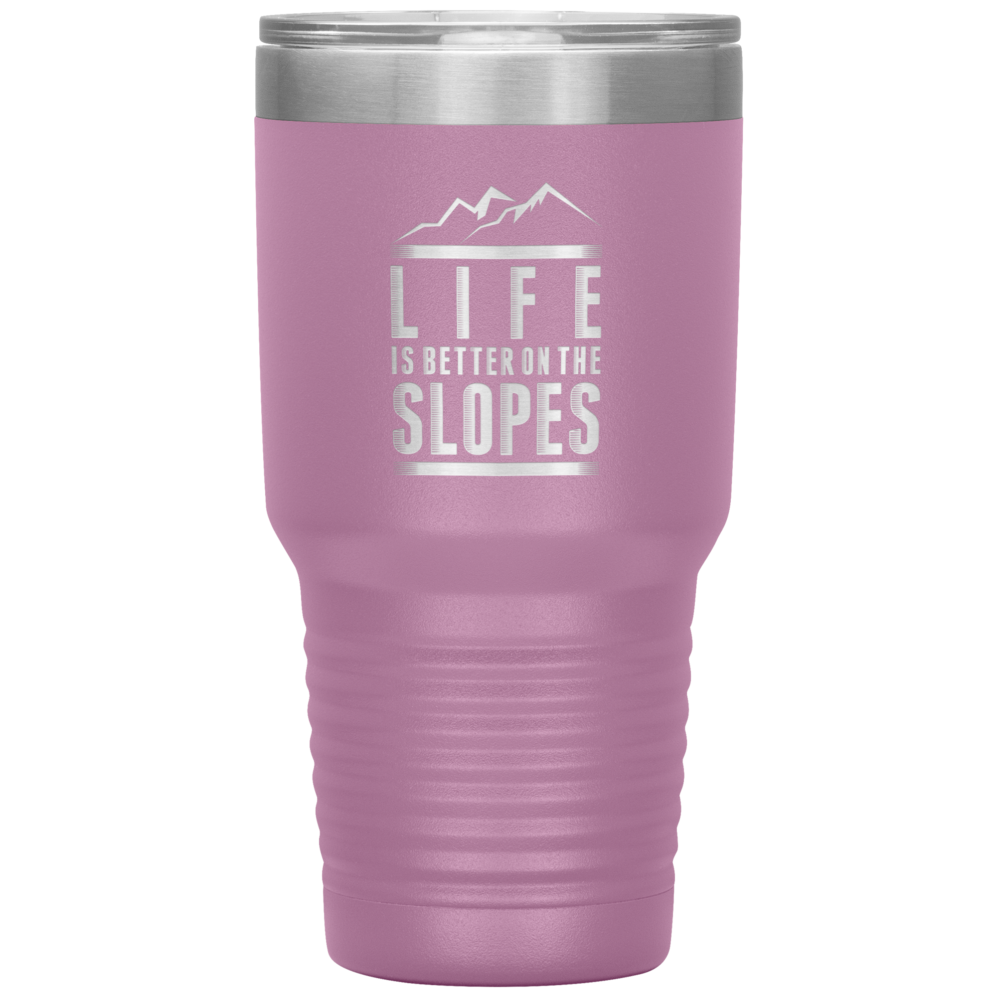 Life Is Better On The Slopes 30oz Tumbler - Powderaddicts