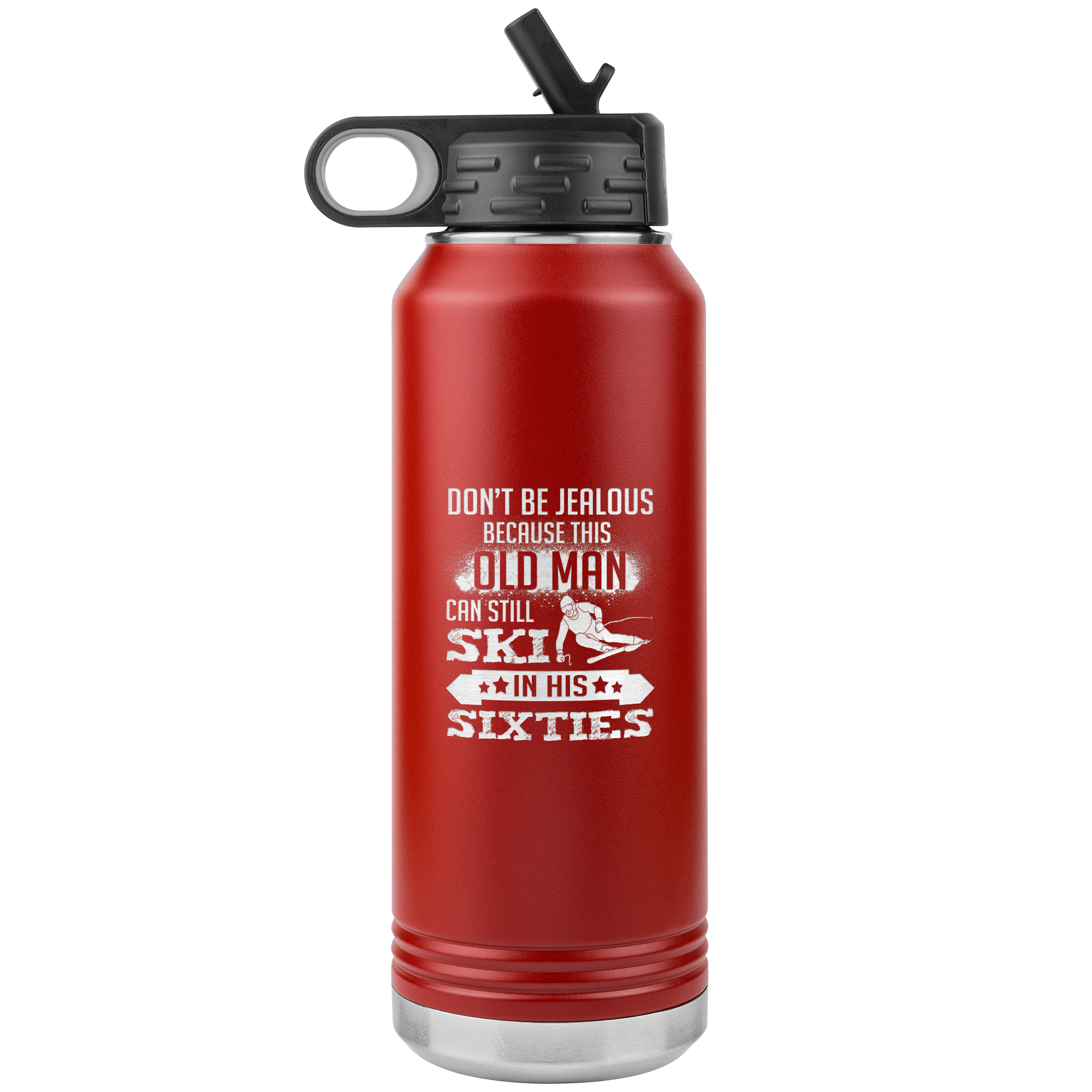 Don't Be Jealous Because This Guy Can Ski In His Sixties 32oz Water Bottle Tumbler - Powderaddicts