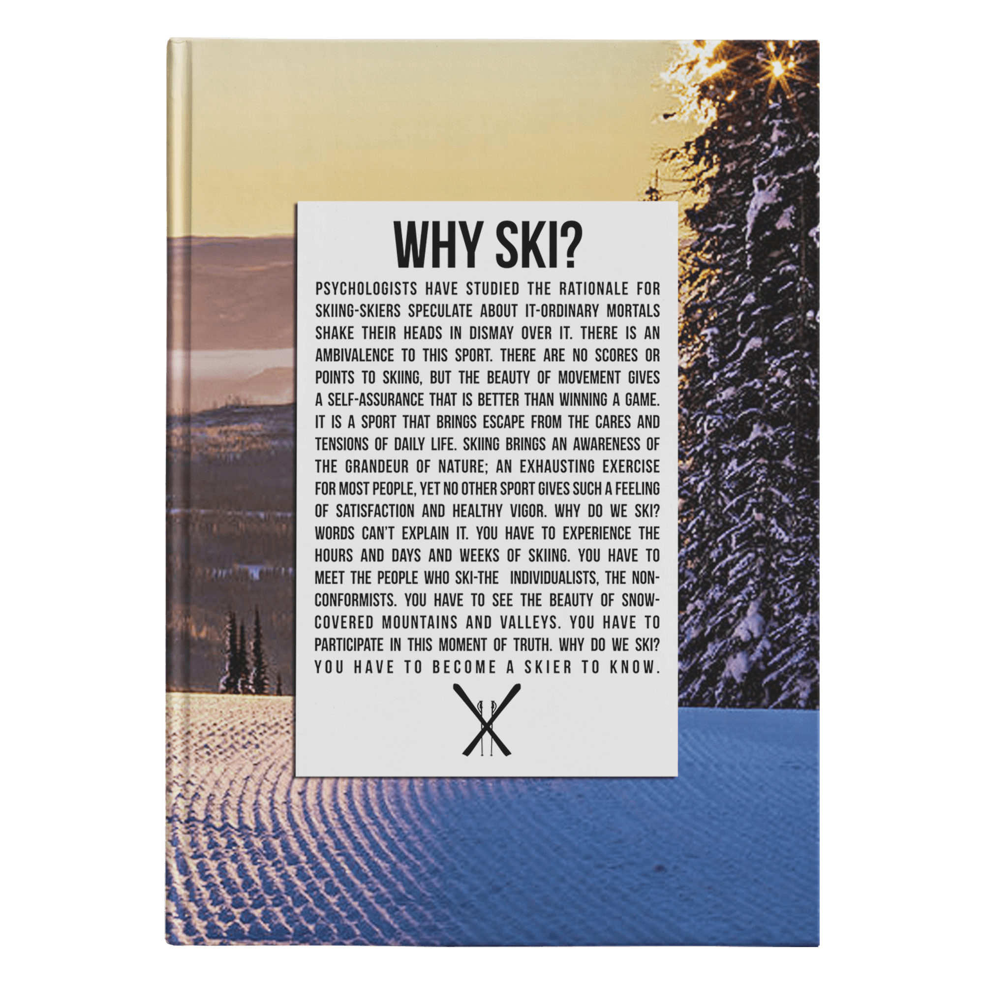 Why Ski? Hardcover Journal - Powderaddicts
