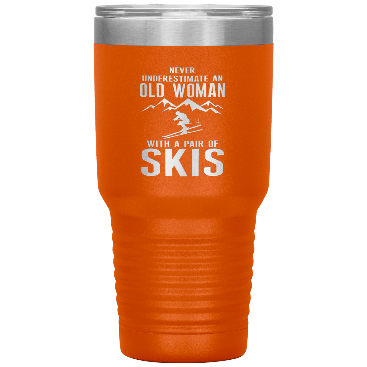 Never Underestimate An Old Woman With A Pair Of Skis 30oz Tumbler - Powderaddicts