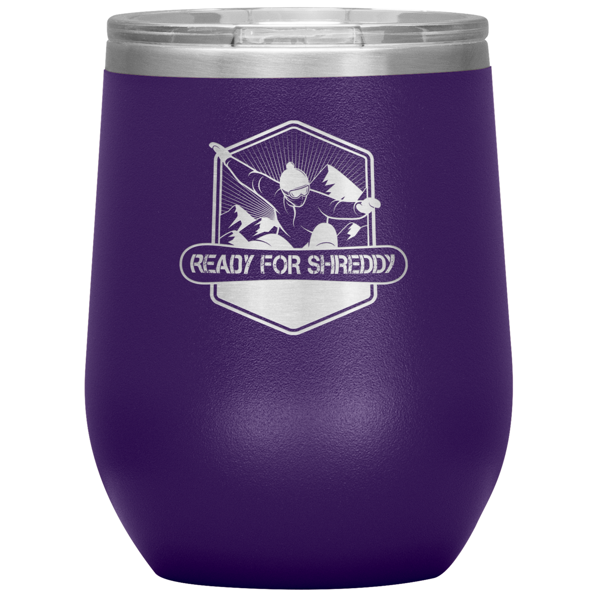 Ready For Shreddy Snowboard Wine 12oz Tumbler - Powderaddicts