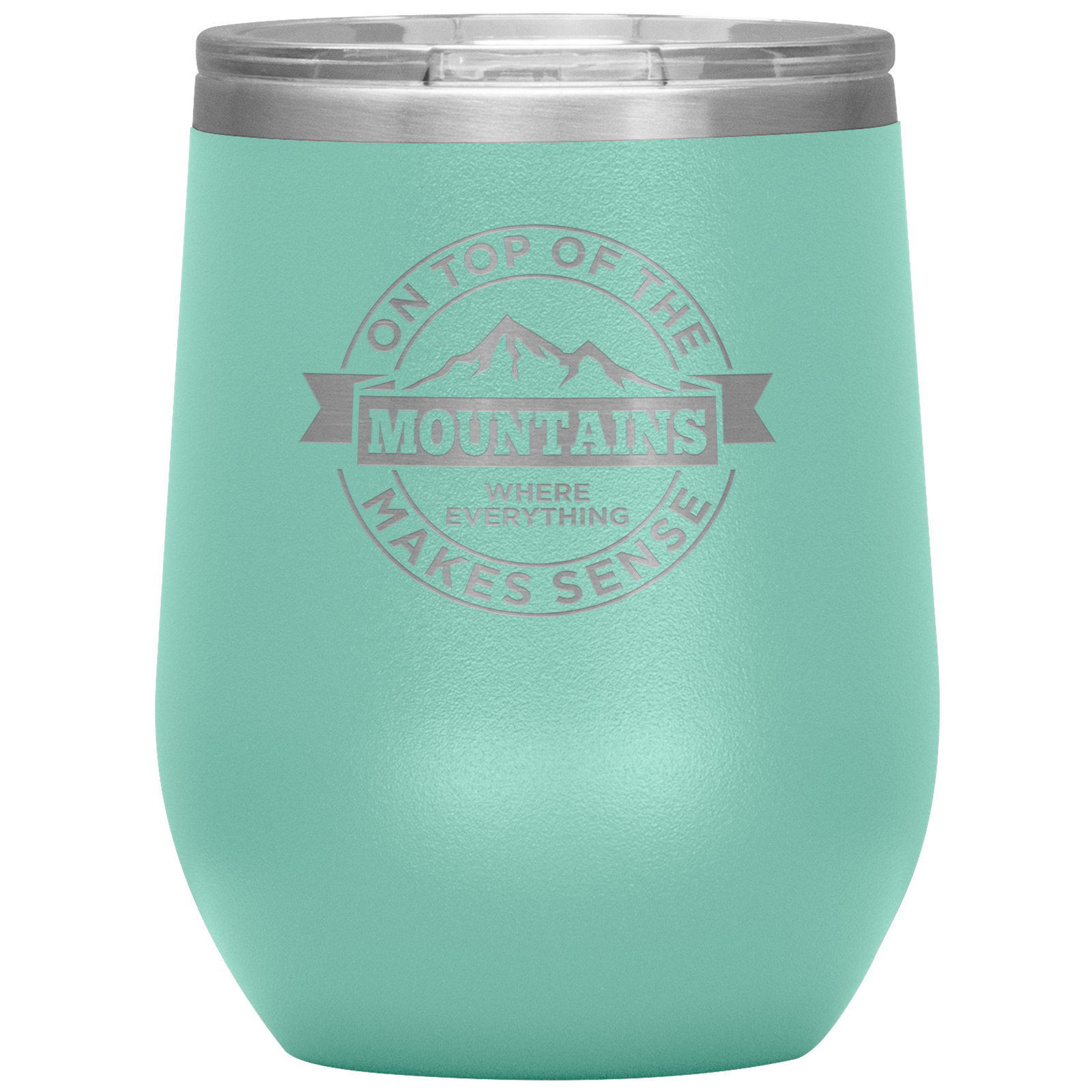 On Top Of The Mountain Where Everything Makes Sense Wine 12oz Tumbler - Powderaddicts