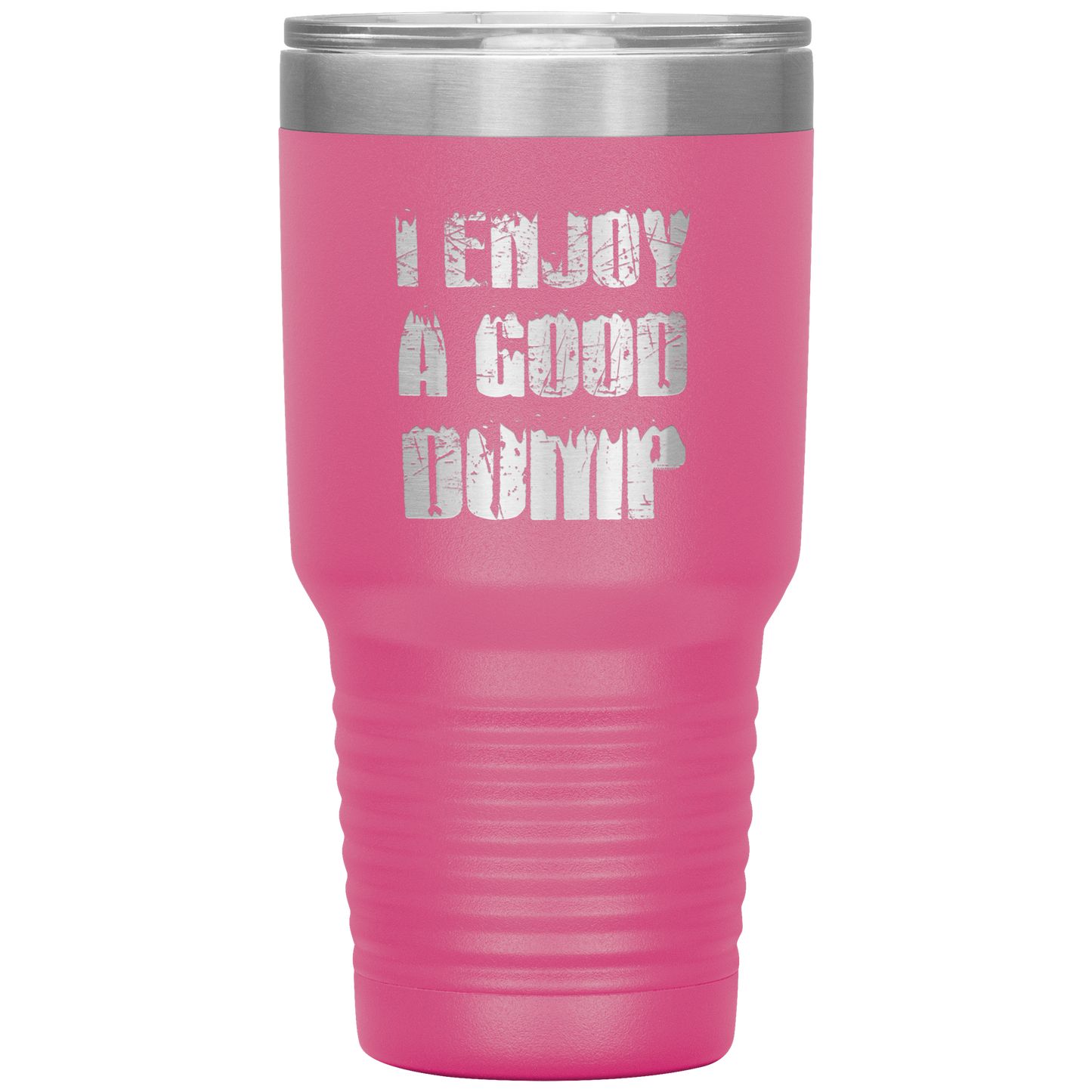 I Enjoy A Good Dump 30oz Tumbler - Powderaddicts